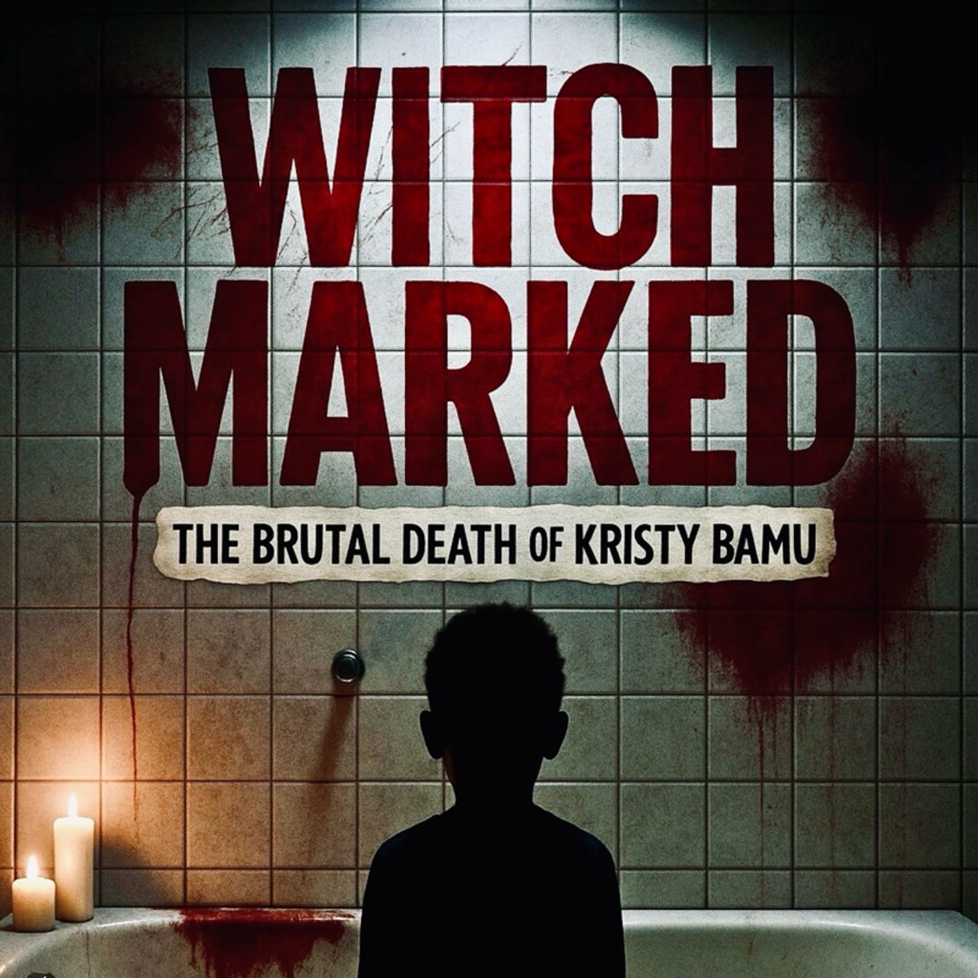 LXXXVI: Witch Marked - The Tragic Death of Kristy Bamu