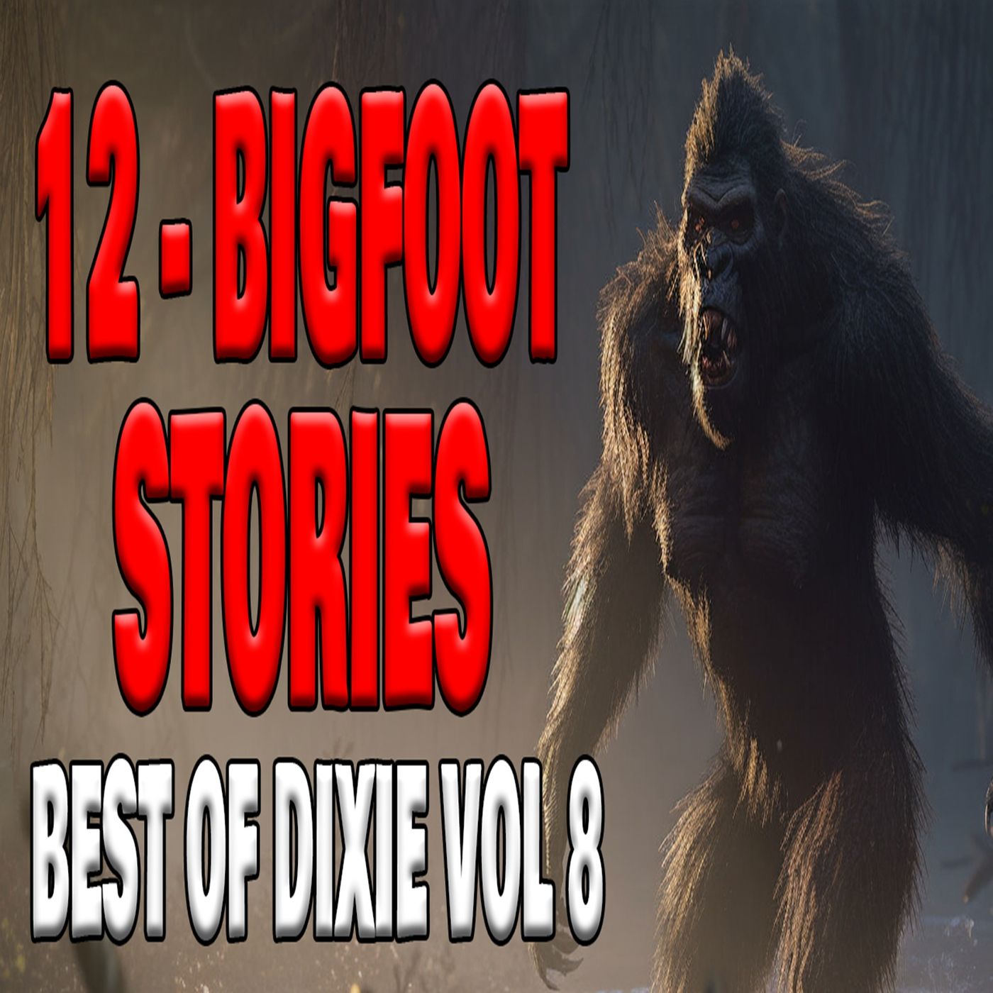 12 Bigfoot Stories - Best of Dixie Volume 8