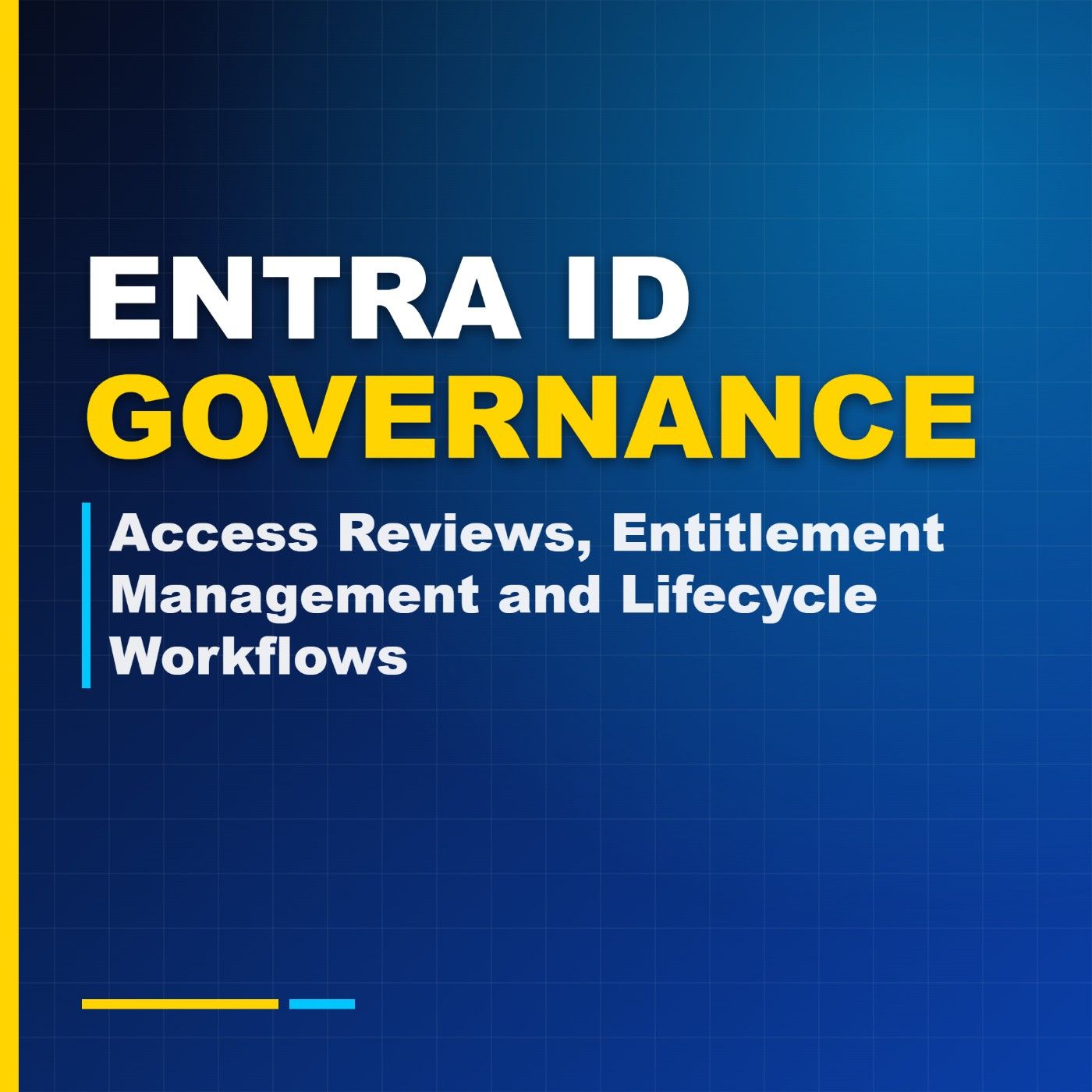Entra ID Governance: Access Reviews, Entitlement Management and Lifecycle Workflows