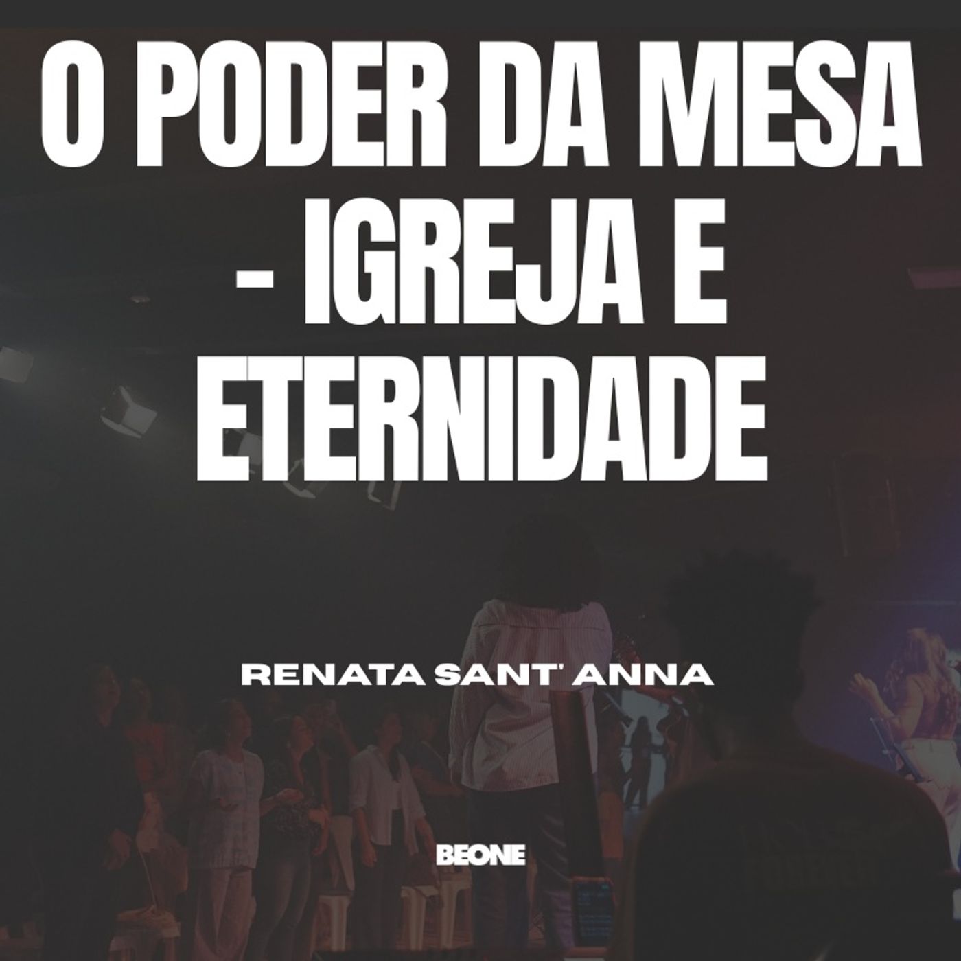 O Poder Da Mesa - Igreja E Eternidade | Renata Sant Anna | 23.05.2026 episode artwork