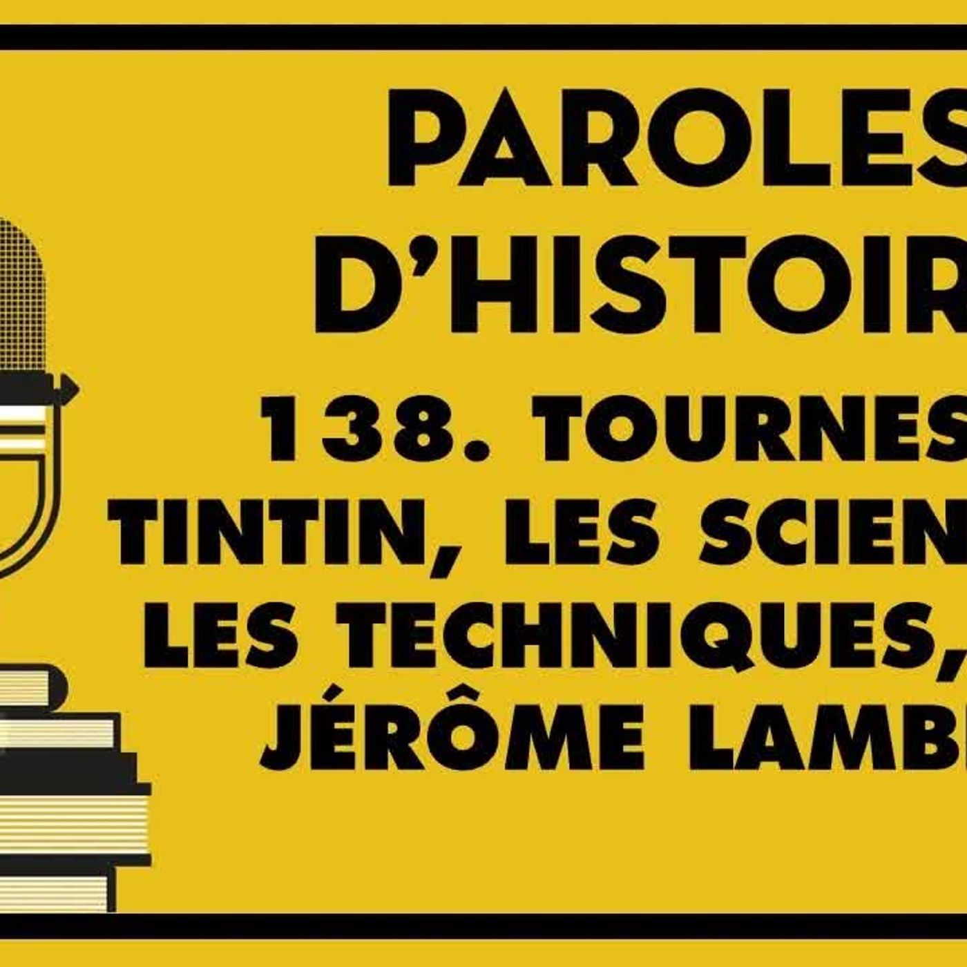 138. Tournesol, Tintin, les sciences et les techniques, avec Jérôme Lambert (1) episode artwork