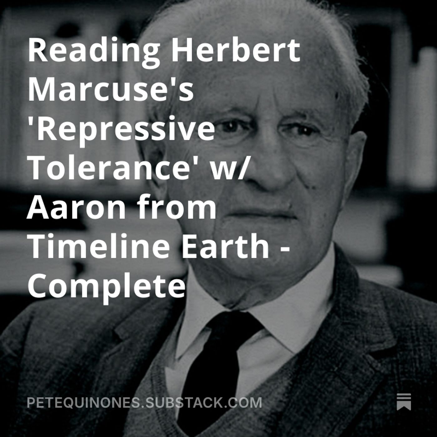 Reading Herbert Marcuse's 'Repressive Tolerance' w/ Aaron from Timeline Earth - Complete