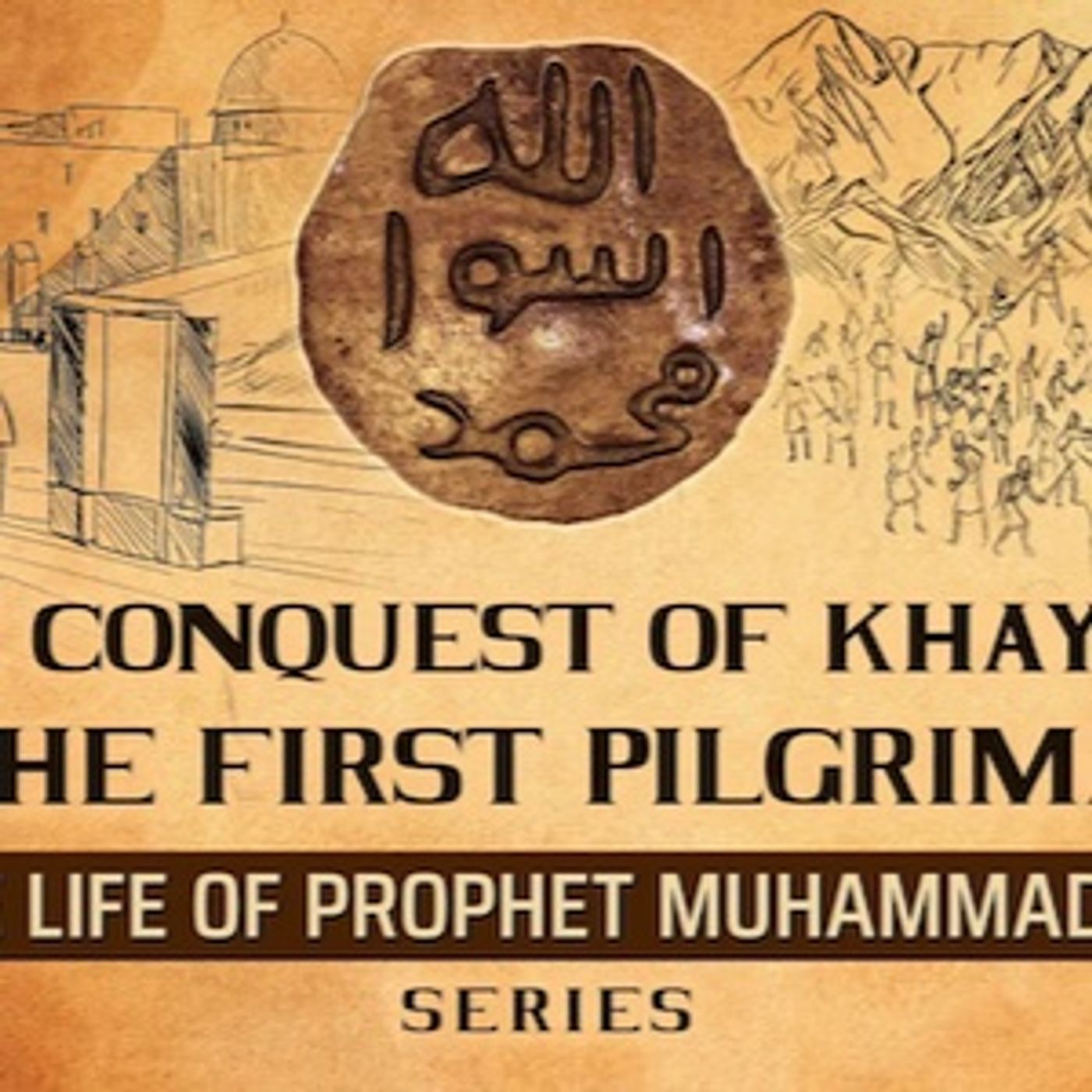 The Conquest Of Khaybar & The First Pilgrimage  Ep 44  The Life Of Prophet Muhammad ﷺ Series episode artwork