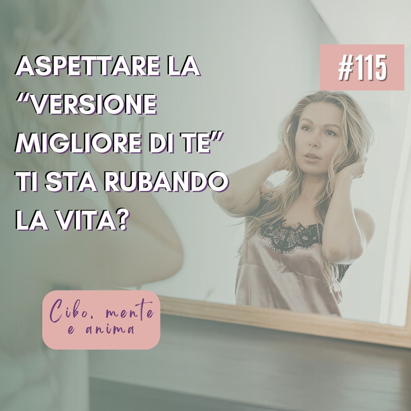 115 Aspettare la versione migliore di te ti sta rubando la vita? episode artwork