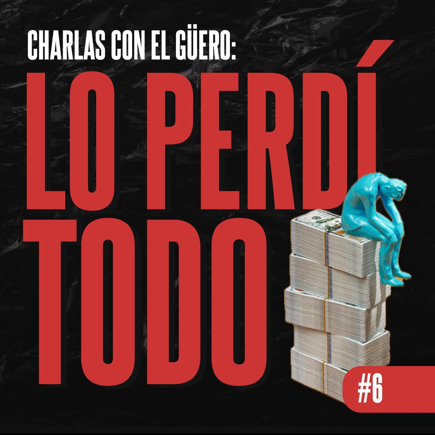 Charlas con el Güero #6: ¡Lo perdí TODO! episode artwork