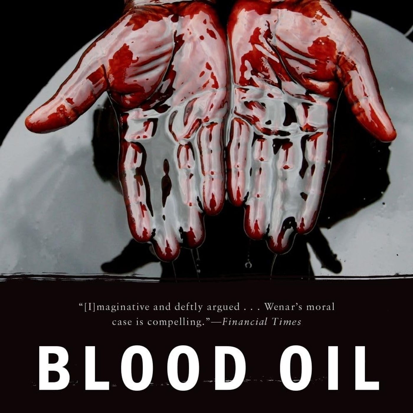 Blood Oil: Tyrants, Violence, and the Rules that Run the World