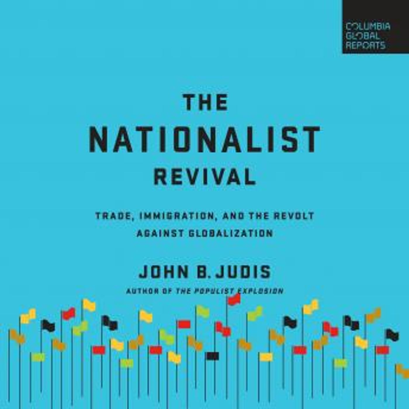 The Nationalist Revival: Trade, Immigration, and the Revolt Against Globalization by John B. Judis episode artwork