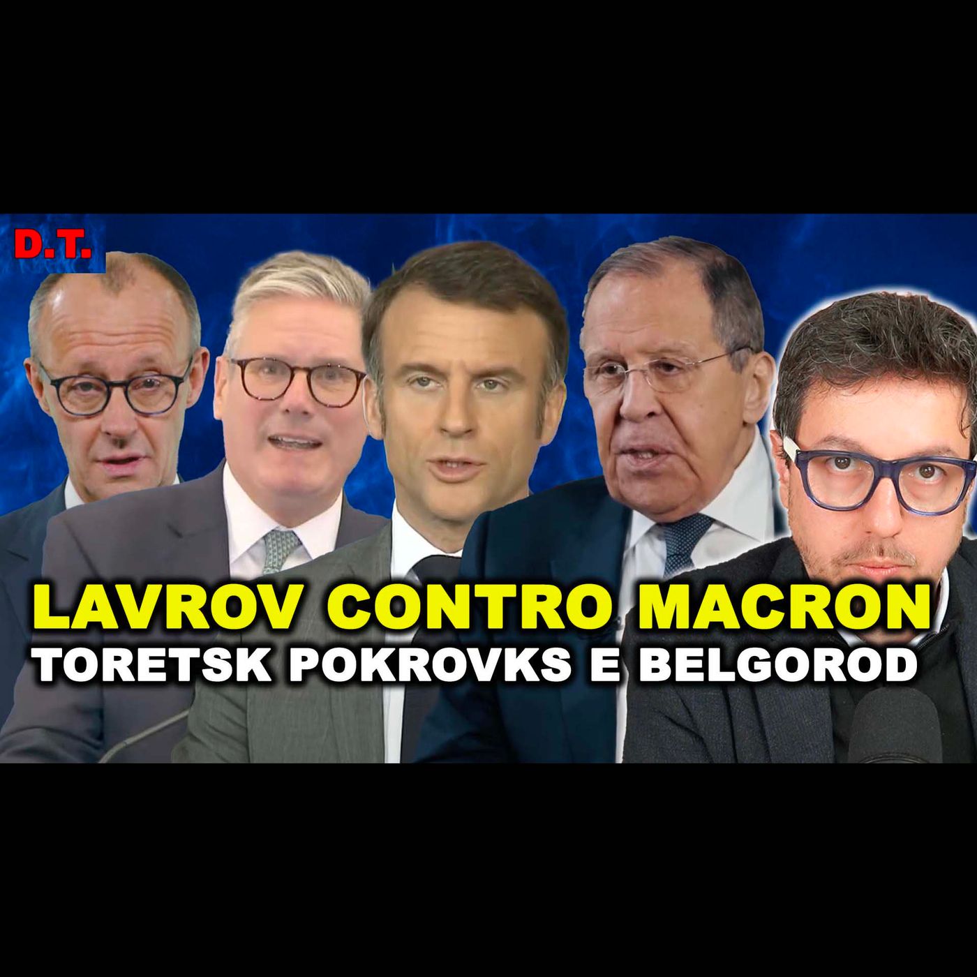 MOSCA CONTRO MACRON STARMER E MERZ I “Volenterosi” | Attacchi a Toretsk Pokrovks e Belgorod