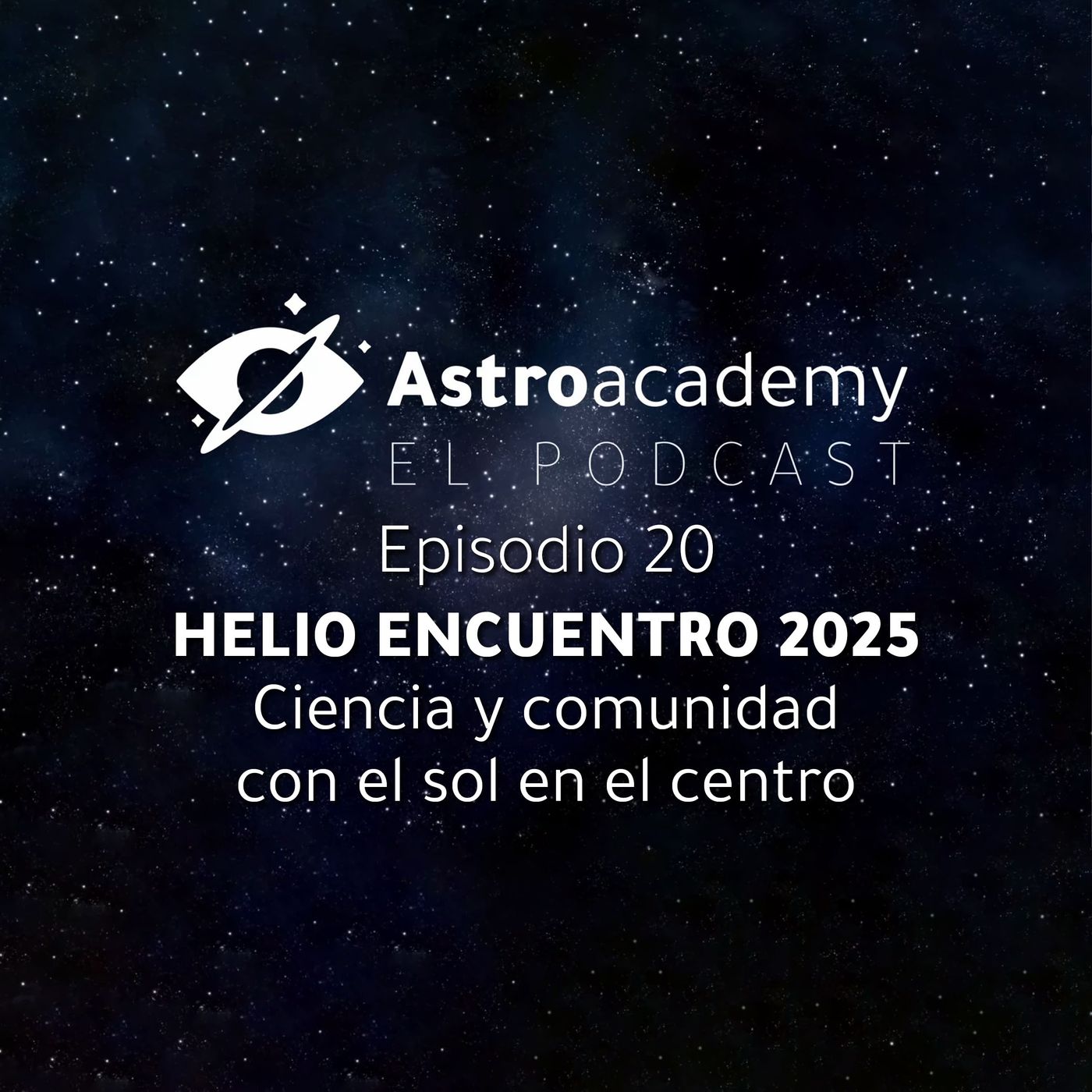 Astroacademy El podcast |Ep. 20| Helio Encuentro: el único congreso sobre el Sol en España