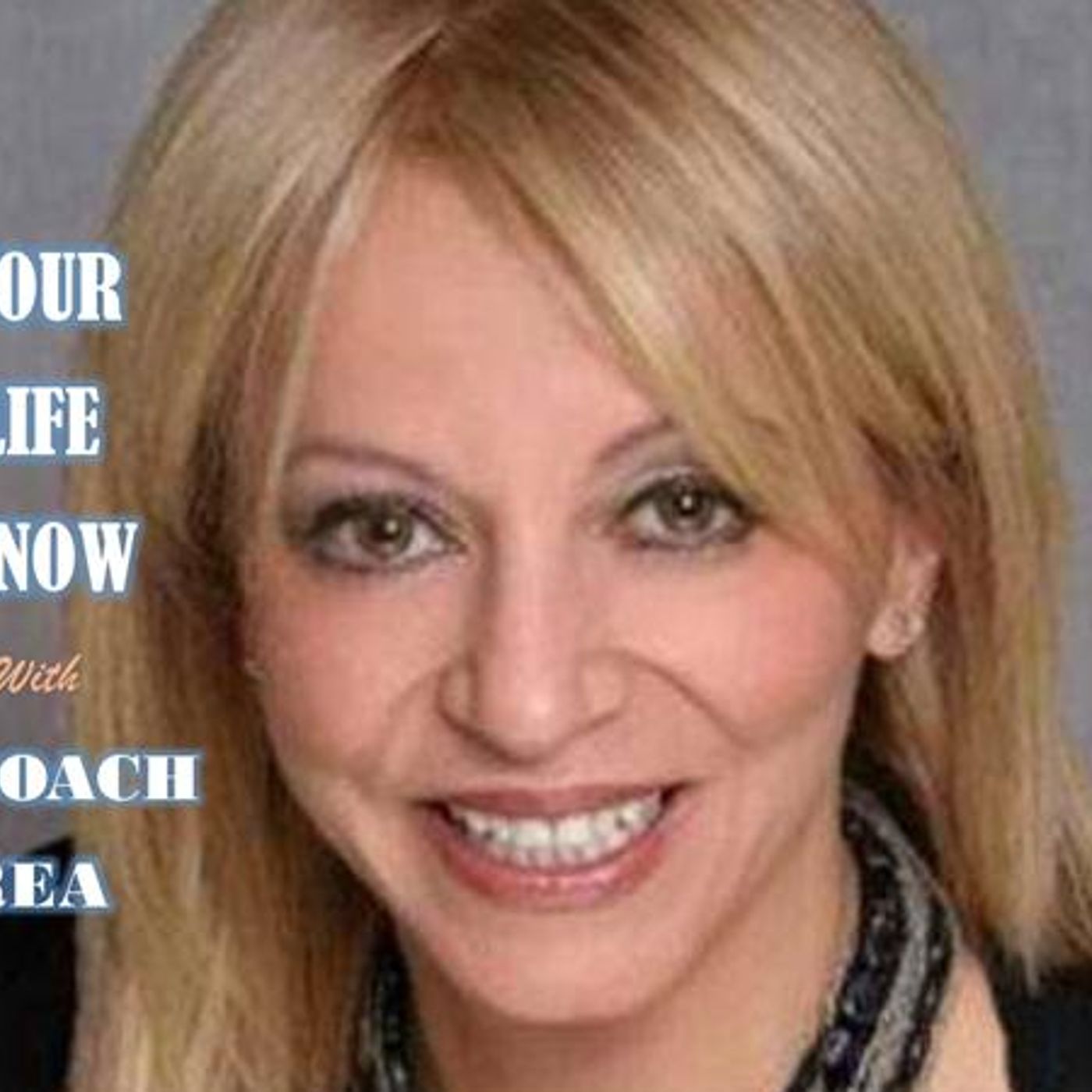 YOUR LIFE NOW show with Coach Rea Wilke