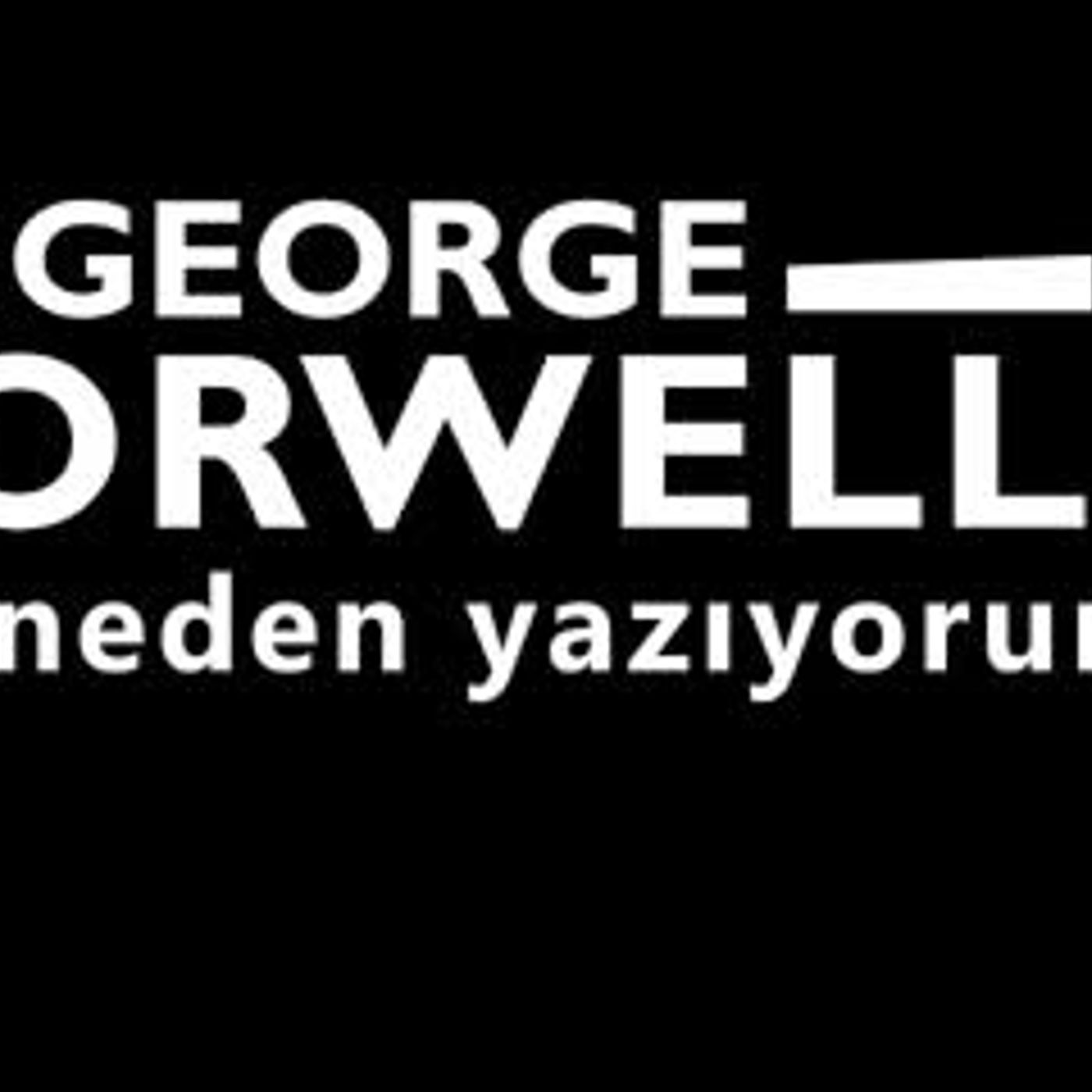 Neden yazıyorum  George ORWELL sesli makale