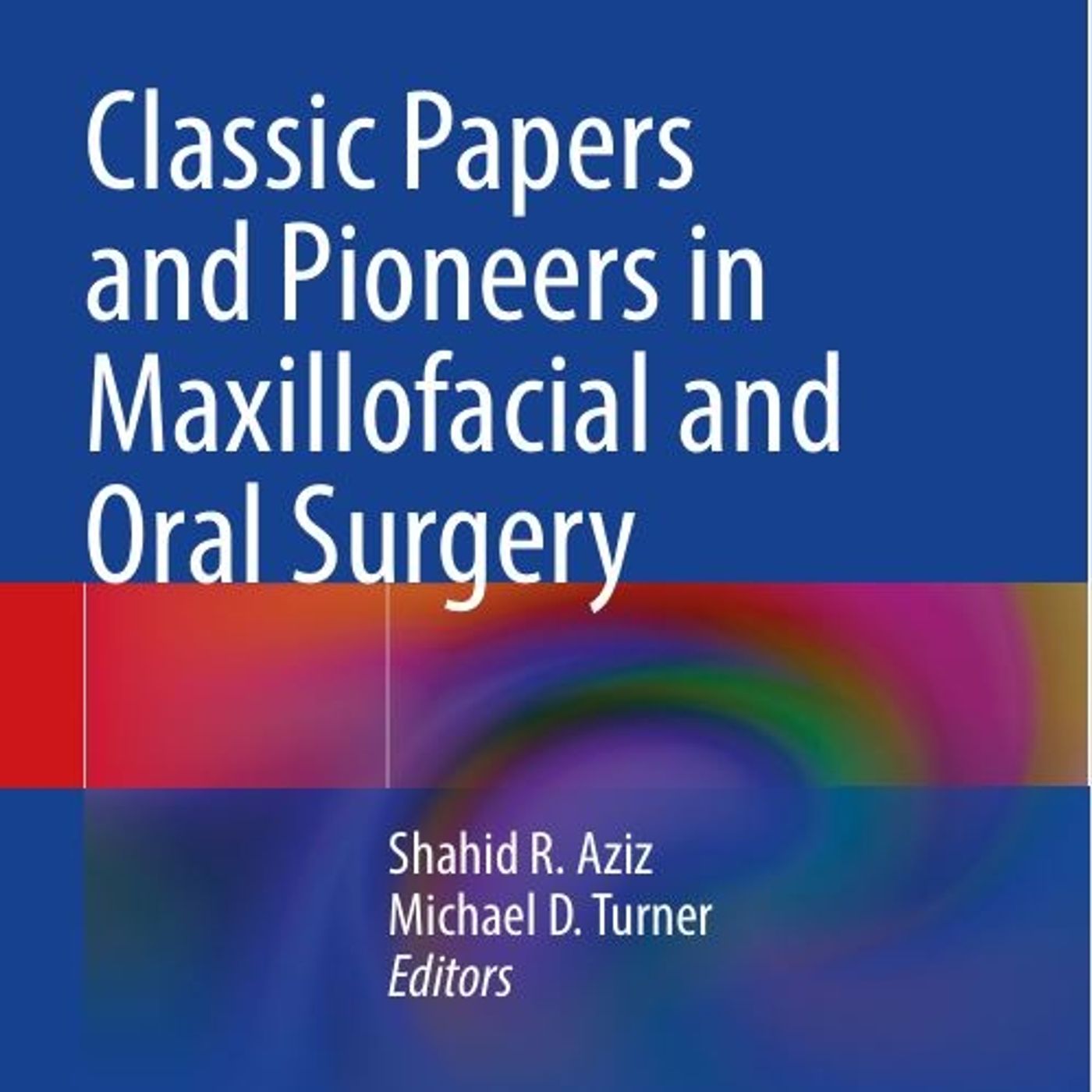 Classic Papers and Pioneers in Maxillofacial and Oral Surgery
