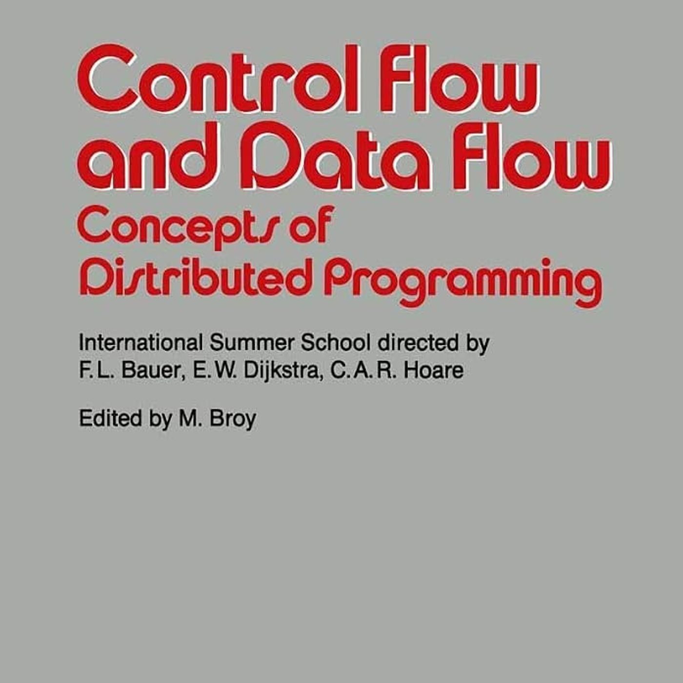 Control Flow and Data Flow: Concepts of Distributed Programming: International Summer School (Springer Study Edition)