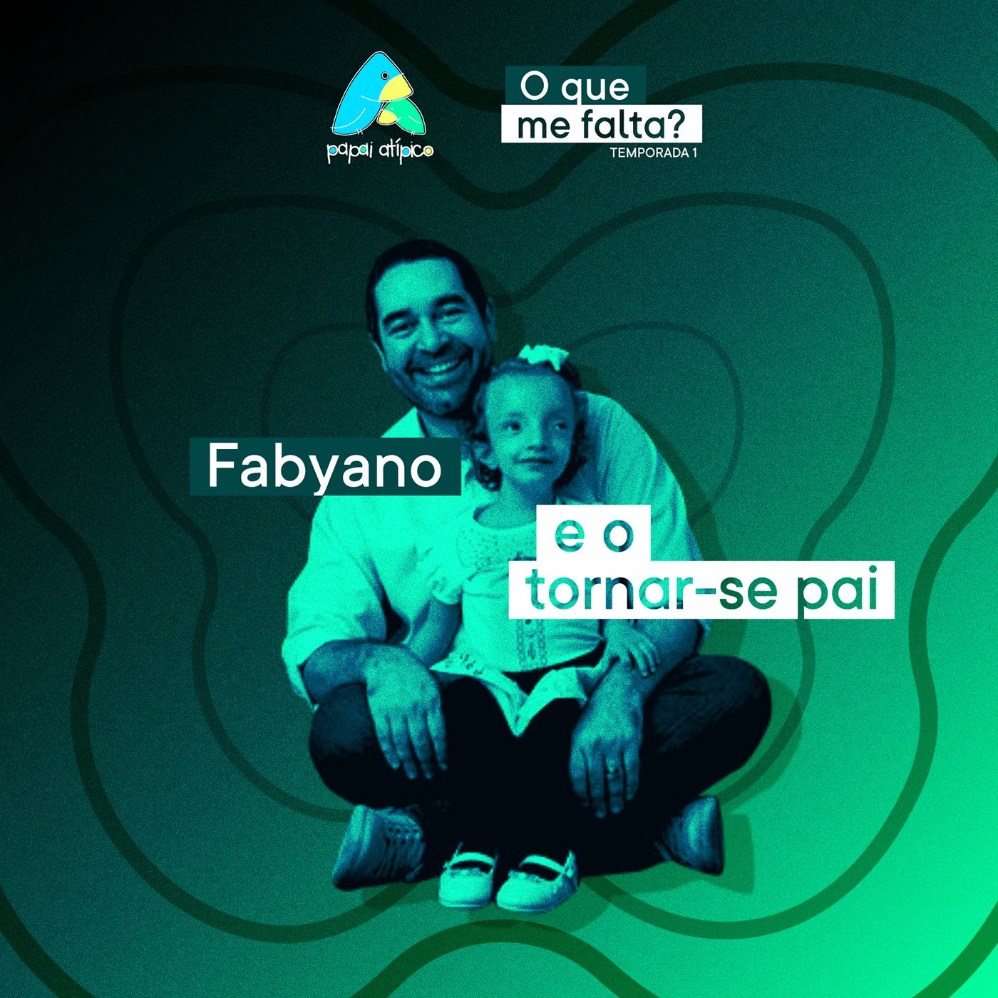 Episódio 06 - Fabyano e o tornar-se pai
