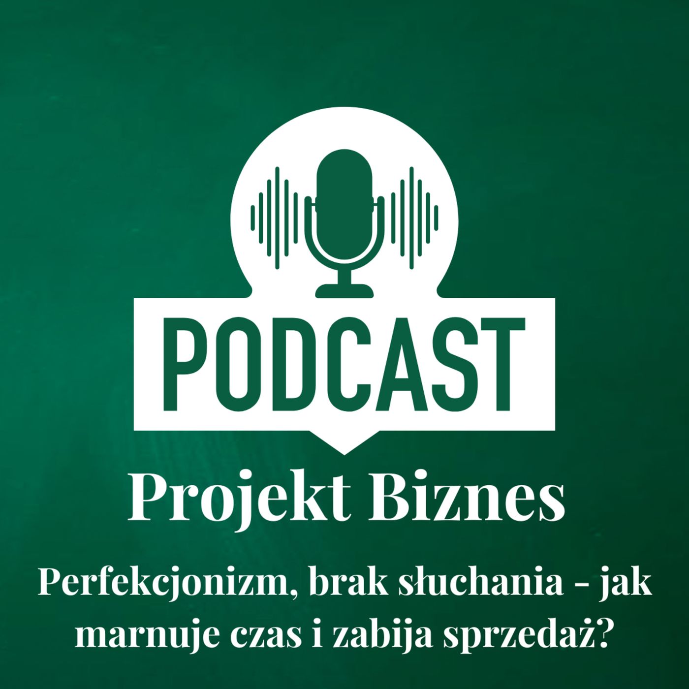 Projekt Biznes, czyli podcast o dotacjach, biznesie, sprzedaży i mentalności przedsiębiorcy