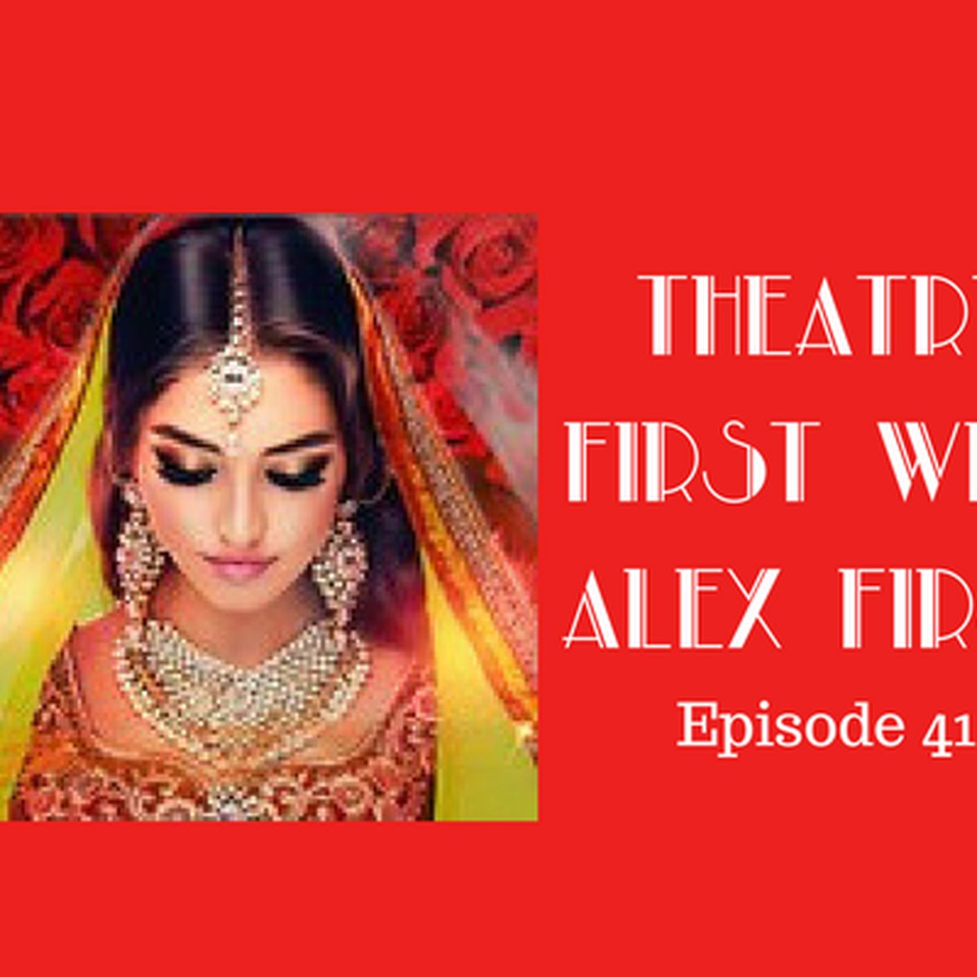 41: The Perfume Garden - Theatre First with Alex First Episode 41 episode artwork