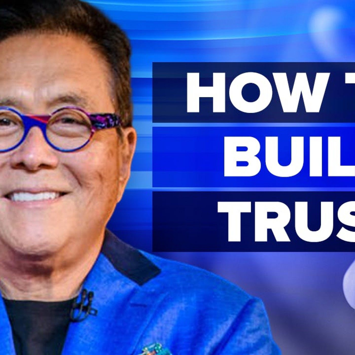 How to Build Trust - Featuring Robert Kiyosaki with special guest Joel Peterson