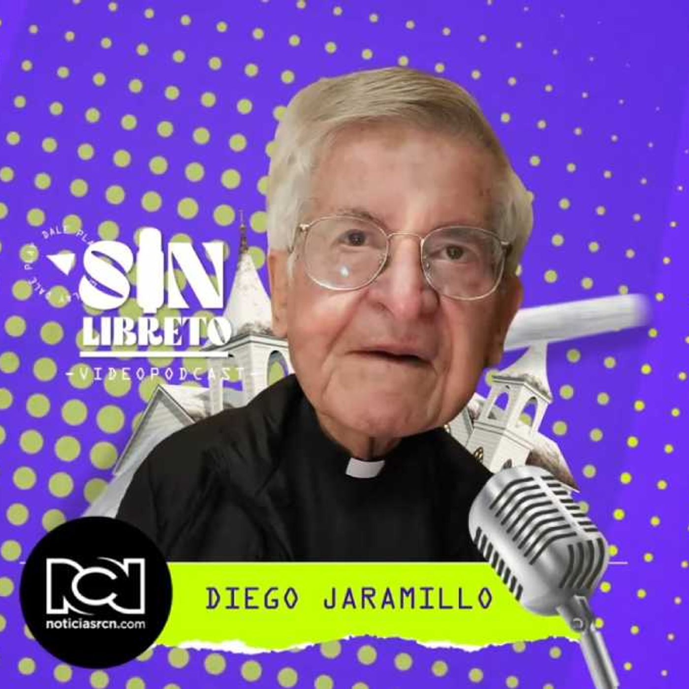 Sin Libreto con el padre Diego Jaramillo