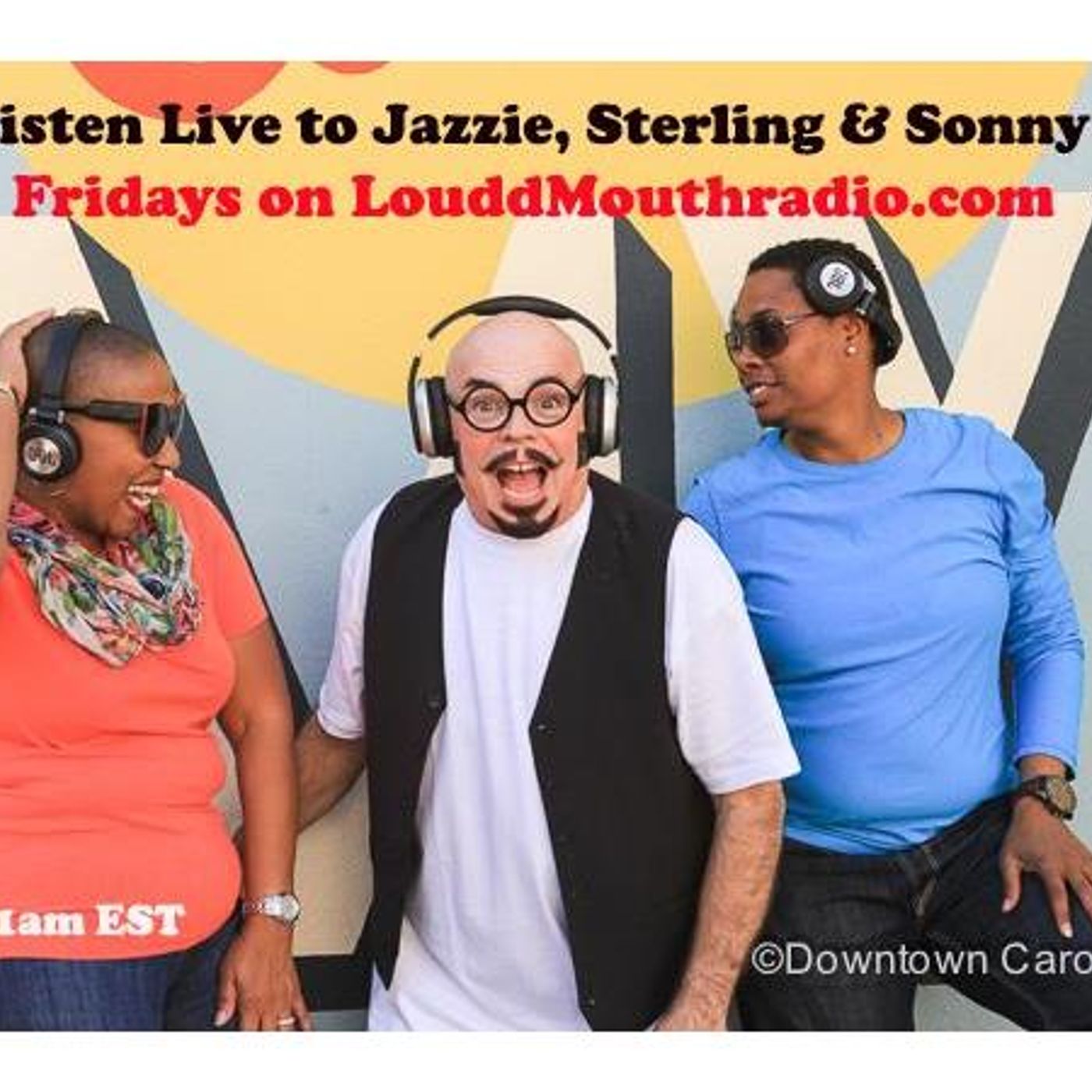 Fantastic Fridays w/Jazzie, Sterling Powell & Sonny on Louddmouthradio.com Ep 10 episode artwork