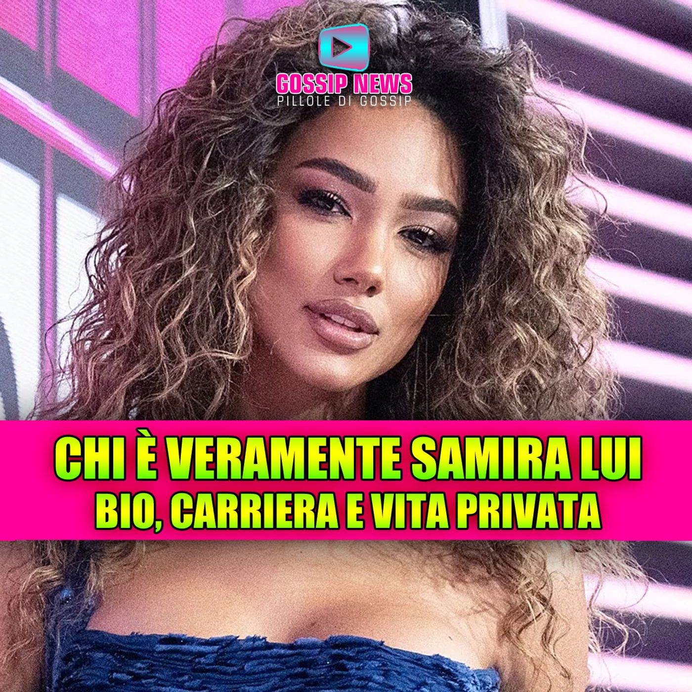 SAMIRA LUI: biografia, carriera e vita privata dell'emergente showgirl italiana!