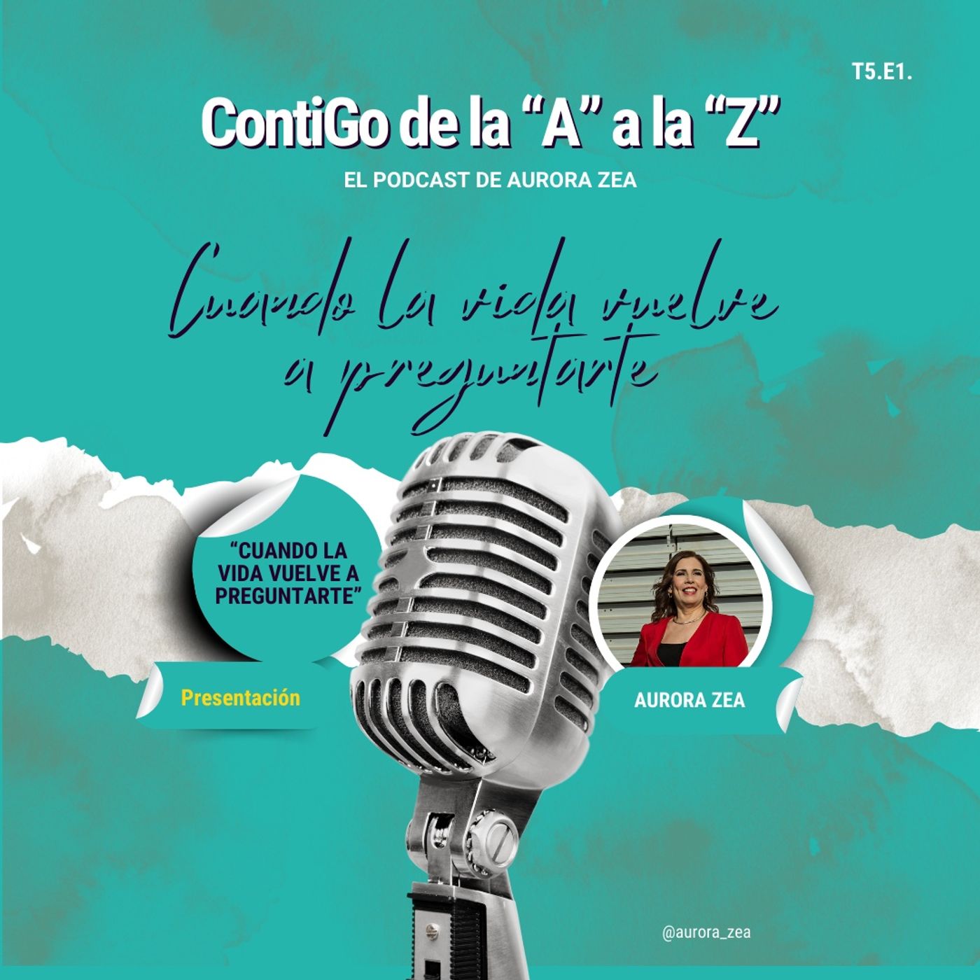 Cuando la vida vuelve a preguntarte - Aurora Zea - Contigo de la A a la Z episode artwork