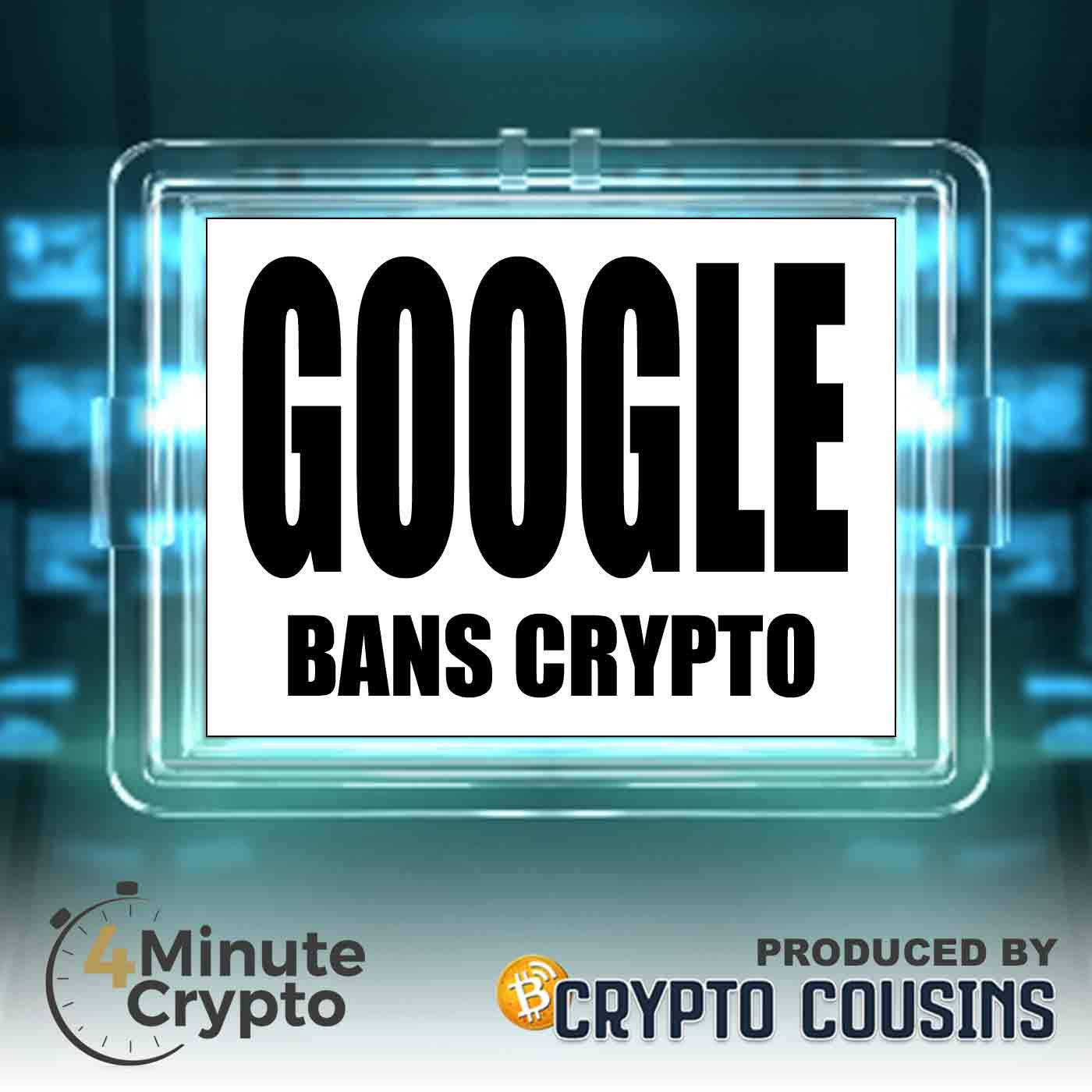Motives Behind Google's Ban On Crypto | 4 Minute Crypto S1E60 episode artwork