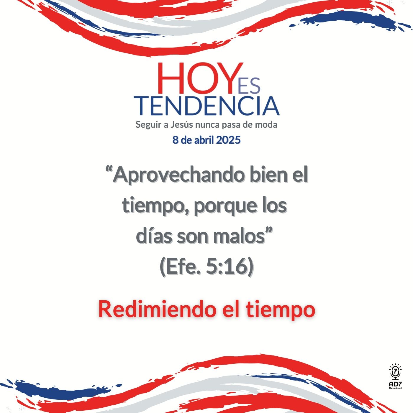 Redimiendo el tiempo ~ Devocional de Jóvenes ~ 8 de abril 2025