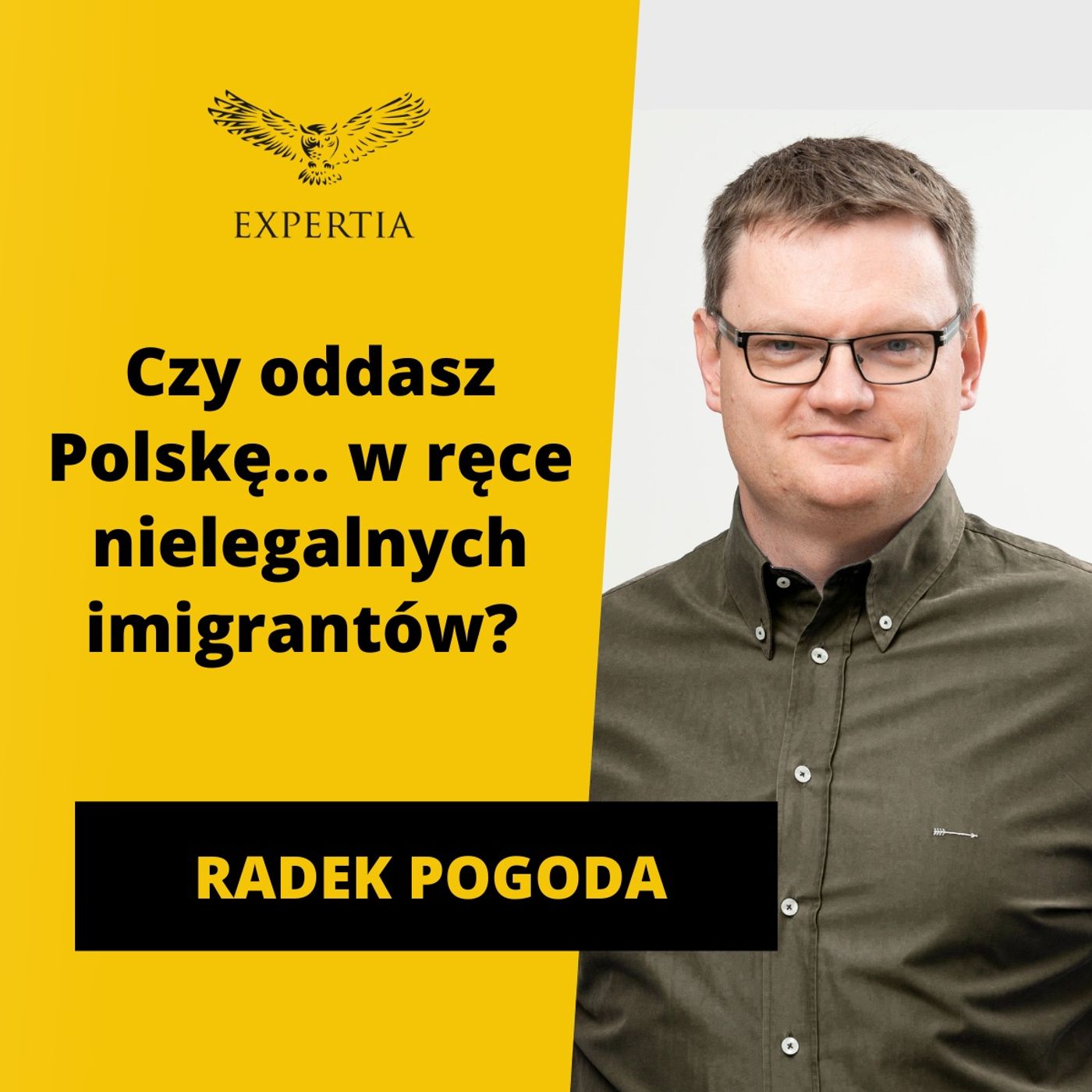 Czy oddasz Polskę... w ręce nielegalnych imigrantów? Kryzys migracyjny w Polsce. Wywiad Radek Pogoda Czy oddasz Polskę... w ręce nielegalnych imigrantów? Kryzys migracyjny w Polsce. Wywiad Radek Pogoda