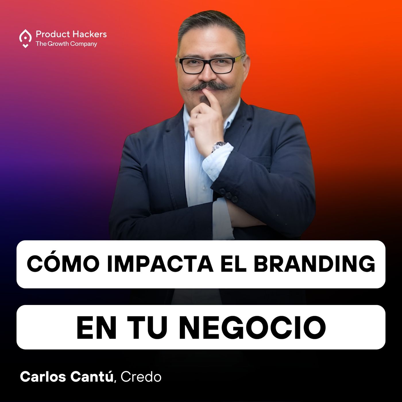 Cómo impacta el branding en tu negocio con Carlos Cantú de Credo