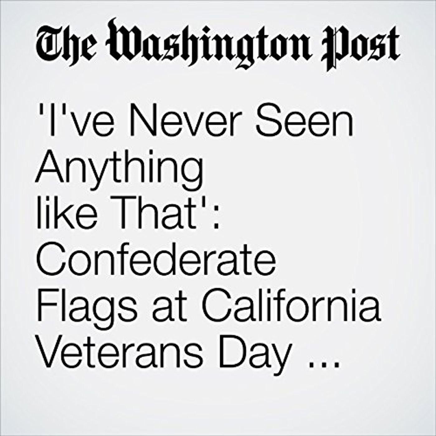'I've Never Seen Anything like That': Confederate Flags at California Veterans Day episode artwork