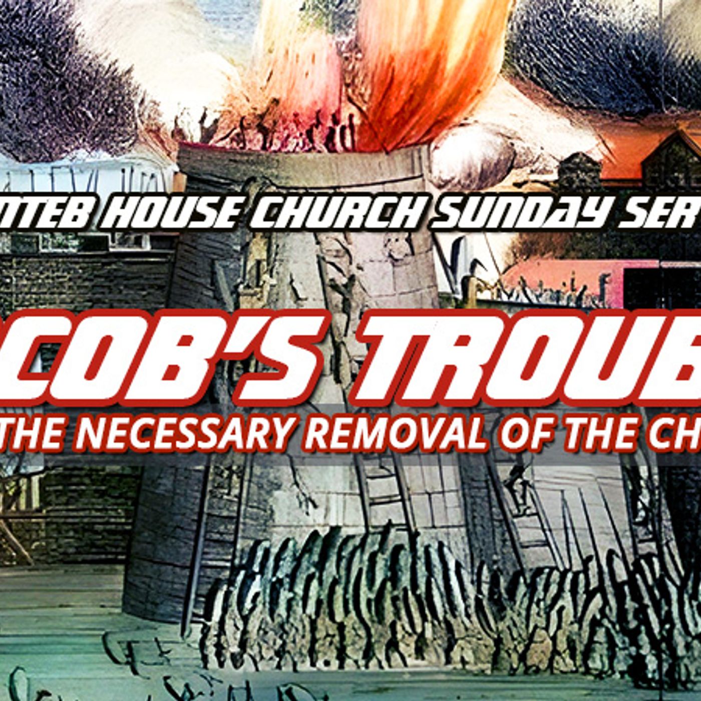 NTEB HOUSE CHURCH SUNDAY MORNING SERVICE: Why God Must Remove The Church Before Jacob's Trouble episode artwork