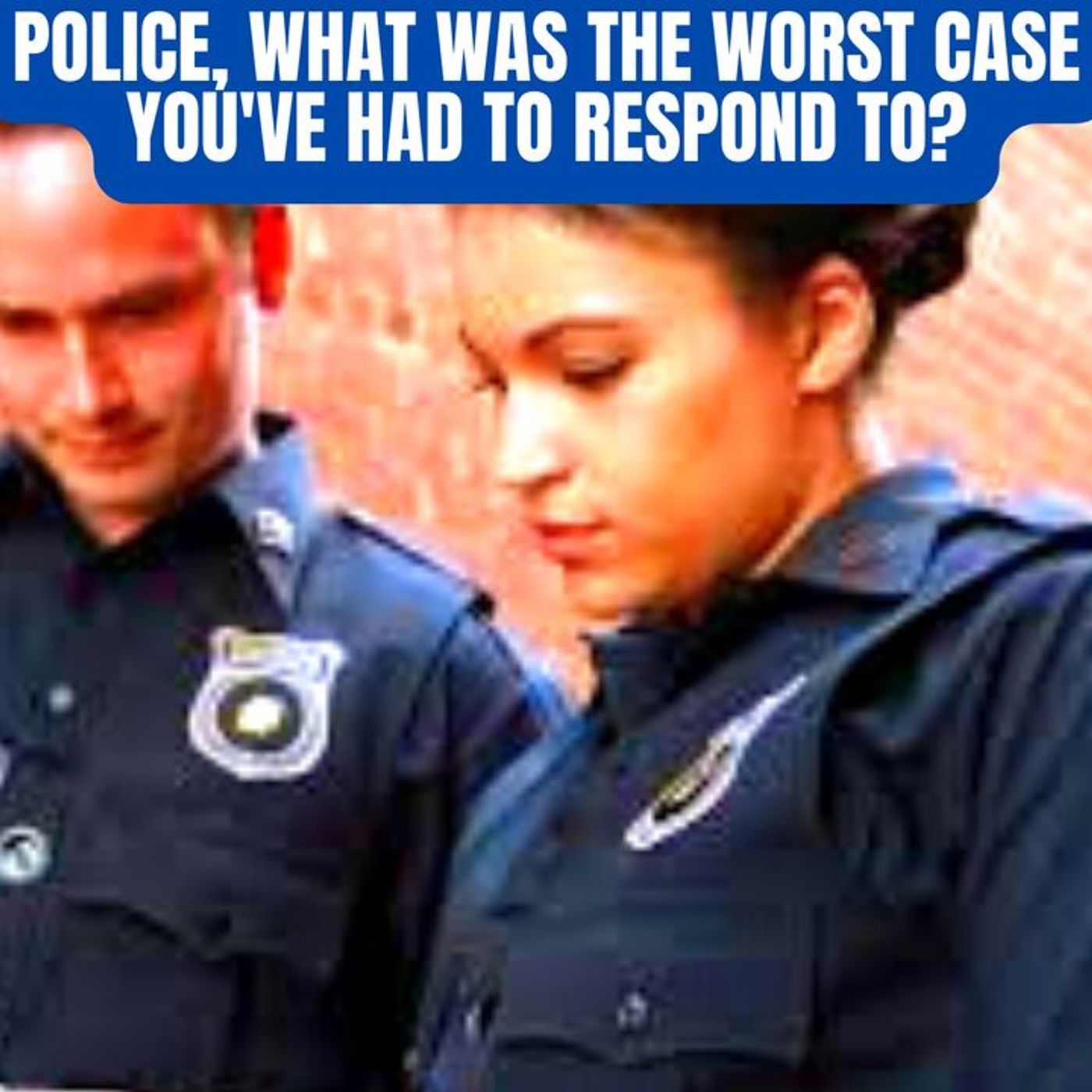 Police, What Was The Worst Case You've Had To Respond To?