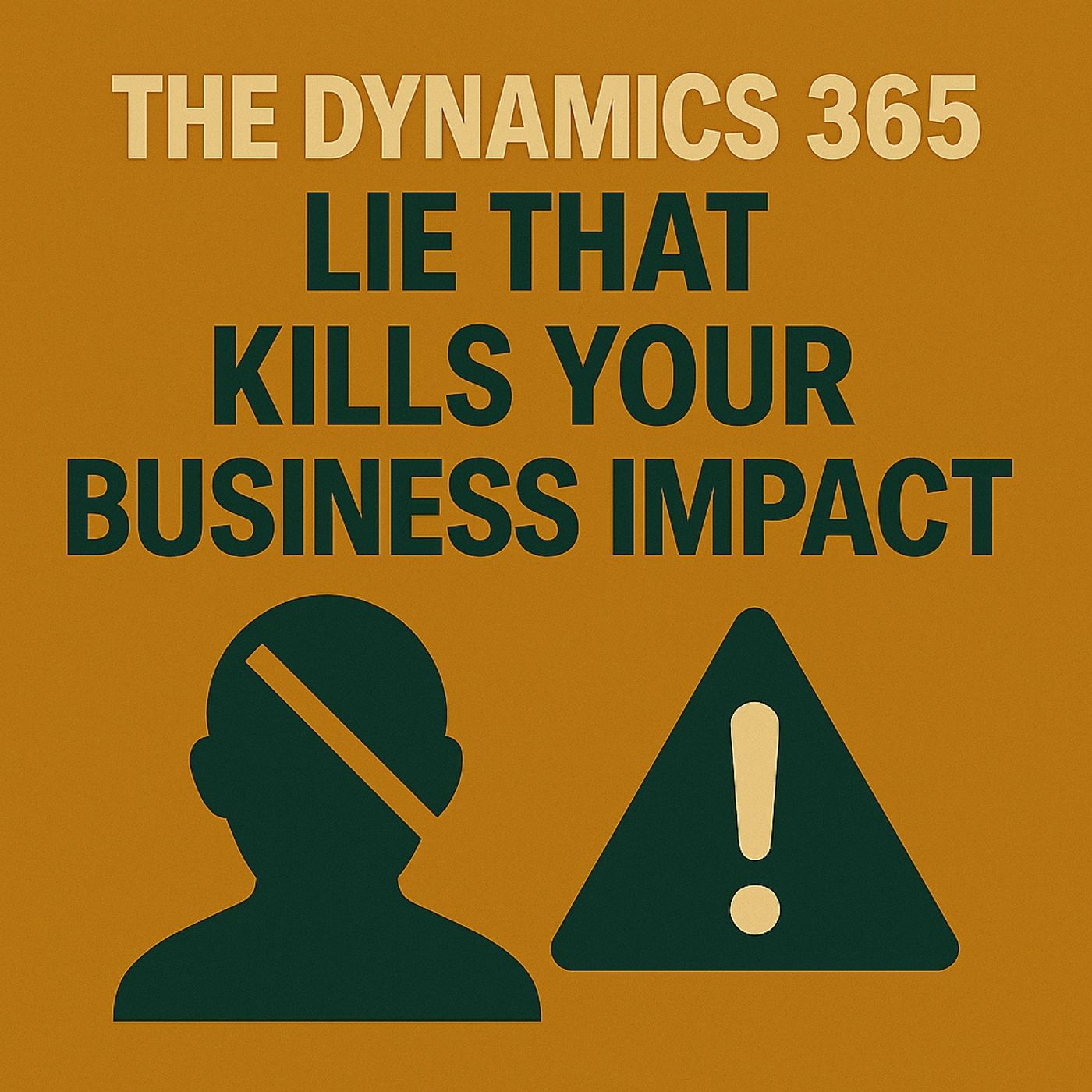The Dynamics 365 Lie That Kills Your Business Impact The Dynamics 365 Lie That Kills Your Business Impact