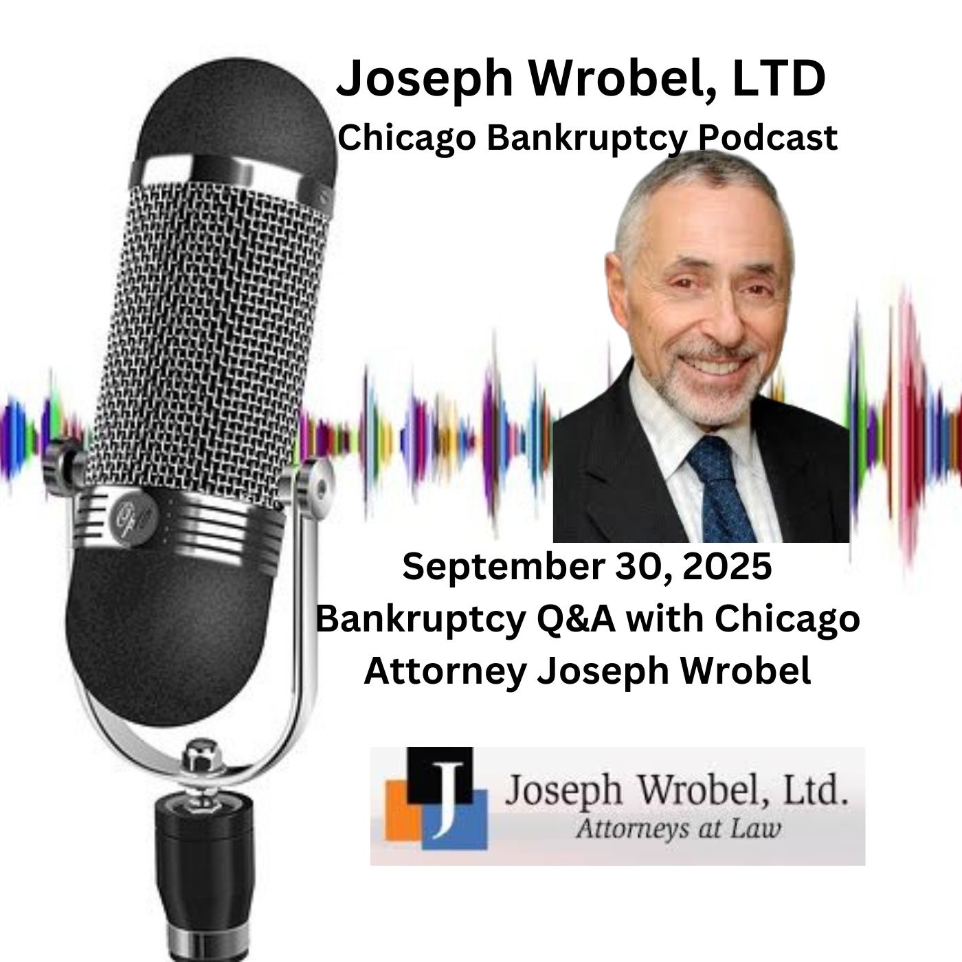 Lawsuits, Wage Garnishment, and Being Judgment Proof: Bankruptcy Q&A with Attorney Joseph Wrobel episode artwork