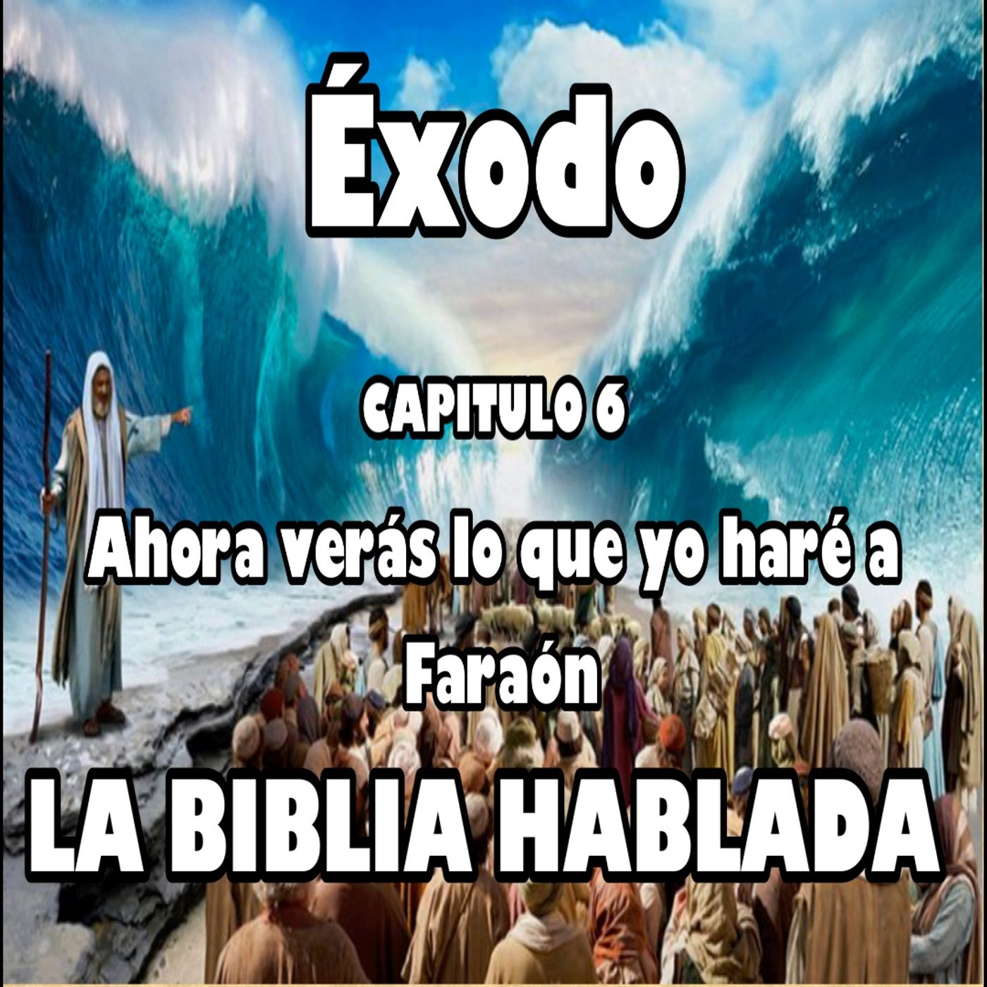 Éxodo Capitulo 6. Ahora verás lo que yo haré a Faraón episode artwork