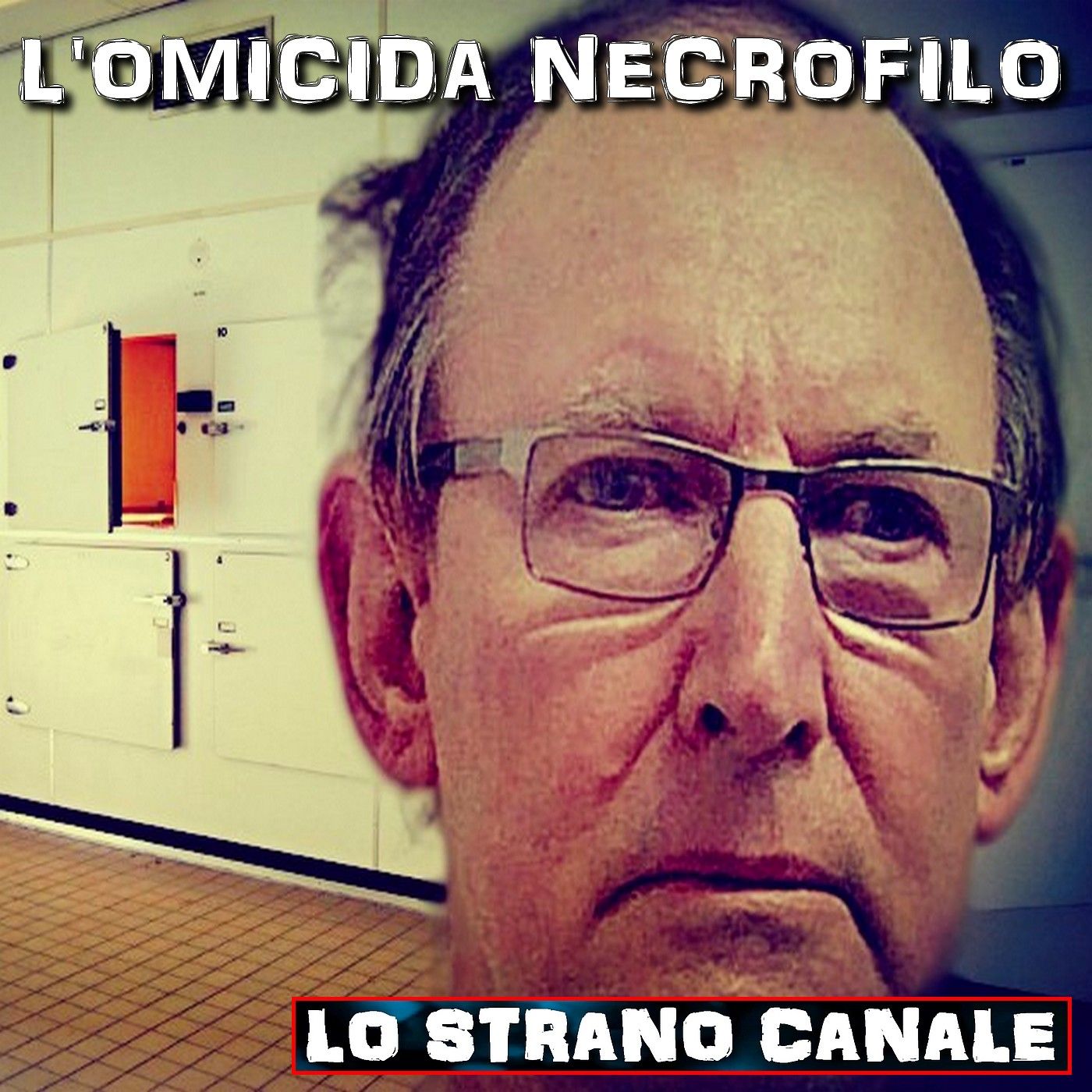 cover of episode L'OMICIDA NECROFILO - David Fuller (Lo Strano Canale Podcast)