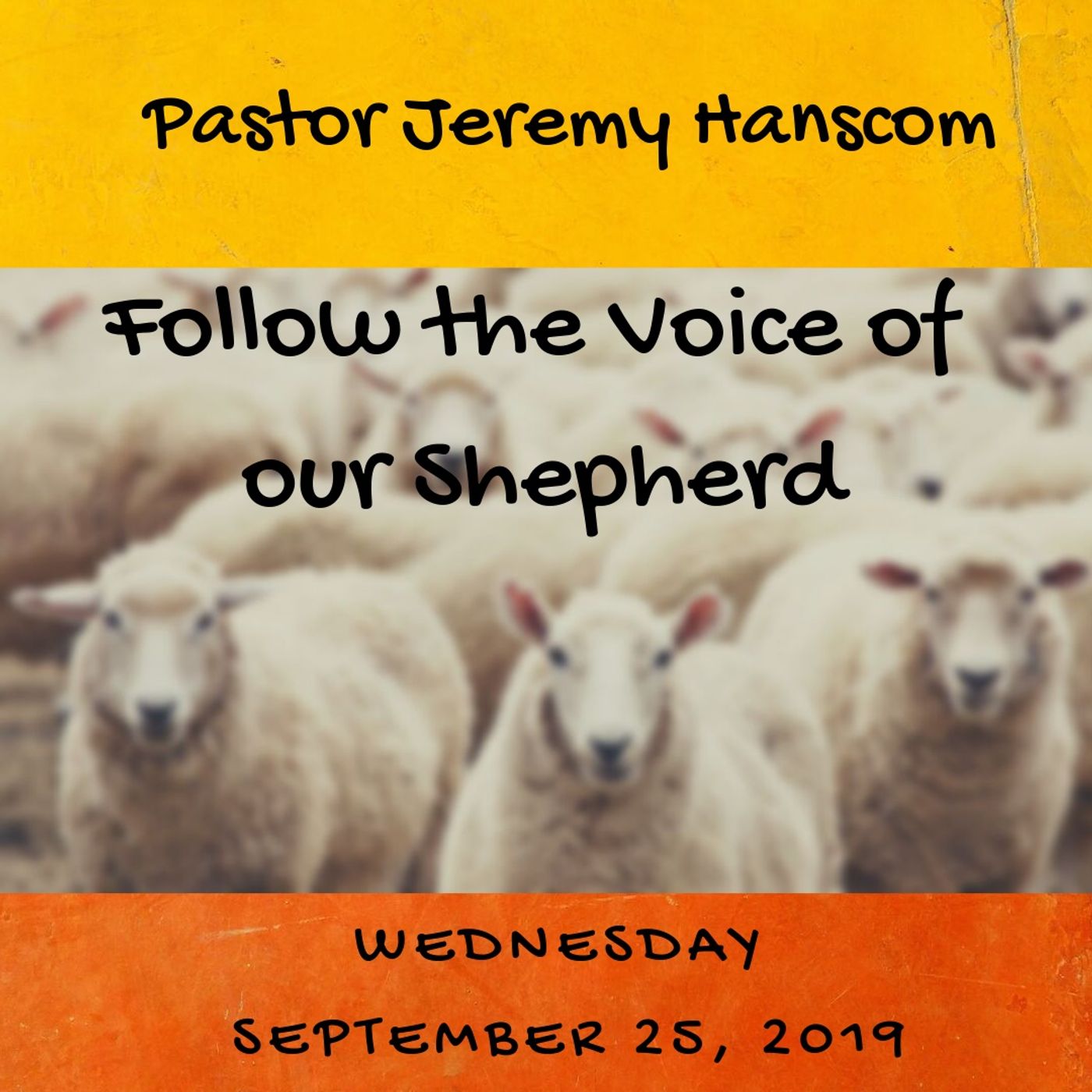 Pastor Jeremy Hanscom: Follow the Voice of Our Shepherd. Wednesday Sept 25, 2019