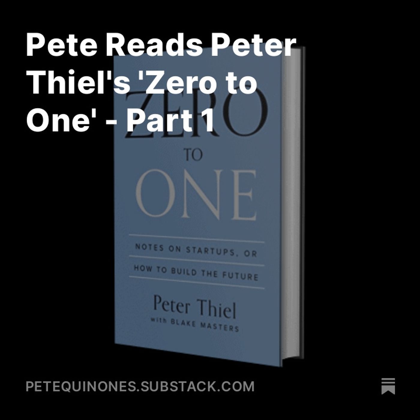 Pete Reads Peter Thiel's 'Zero to One' - Part 1