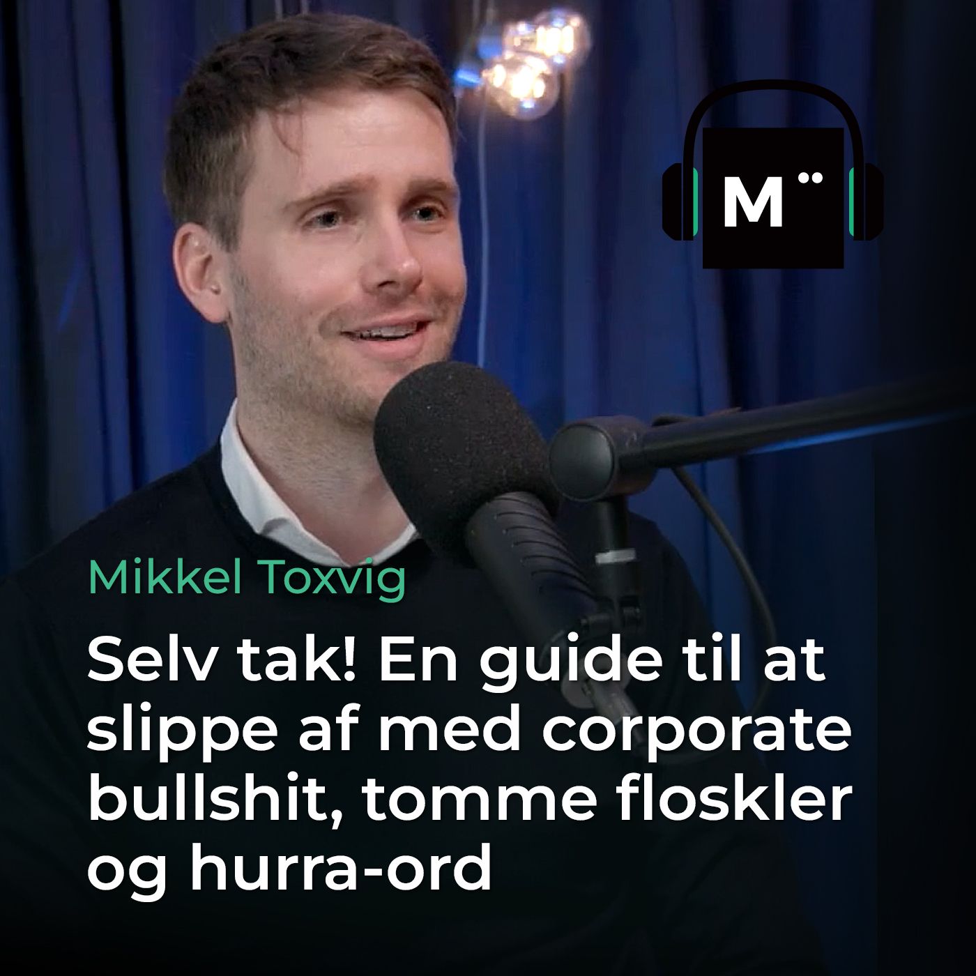 91. Selv tak! En guide til at slippe af med corporate bullshit, tomme floskler og hurra-ord – med Mikkel Toxvig