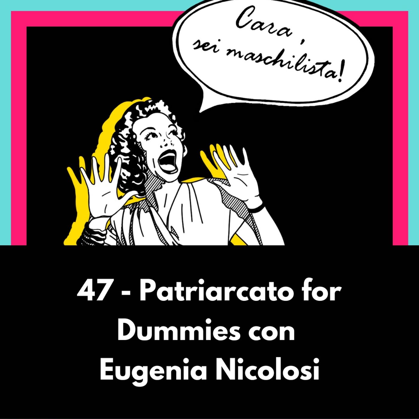 Patriarcato for Dummies con Eugenia Nicolosi - Ep 47