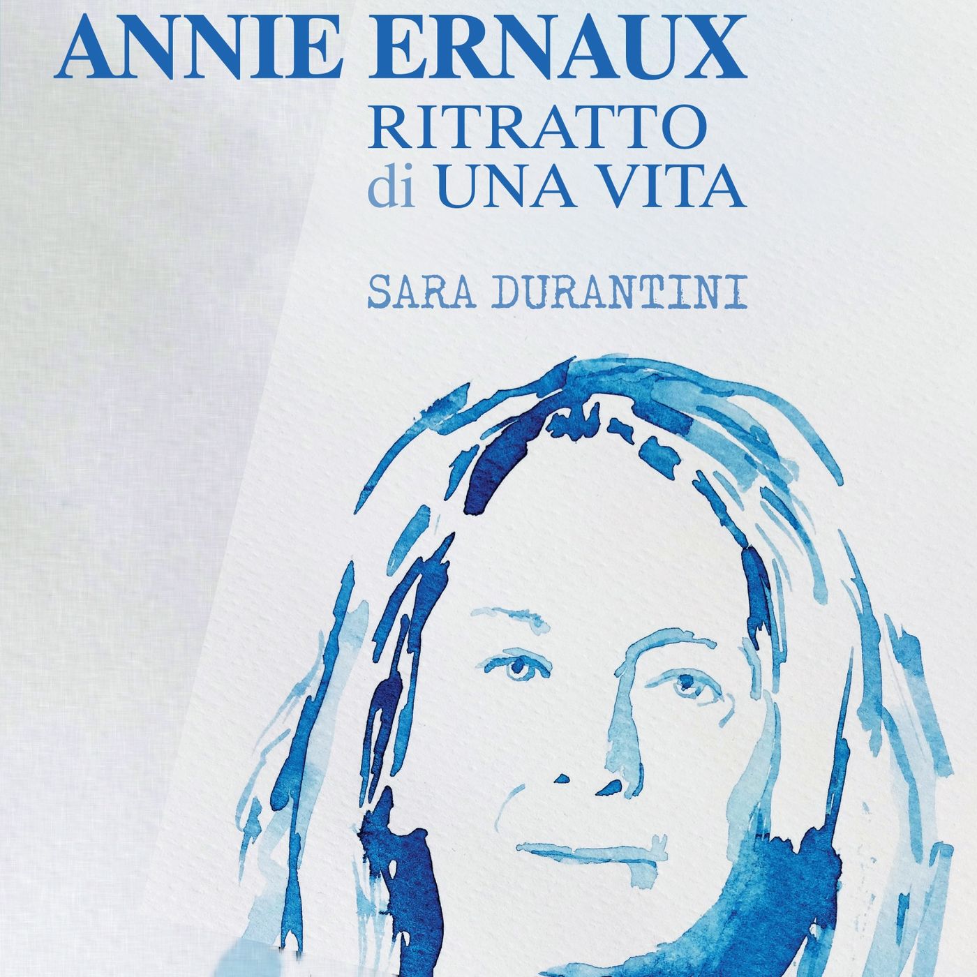 Sara Durantini "Annie Ernaux. Ritratto di una vita"