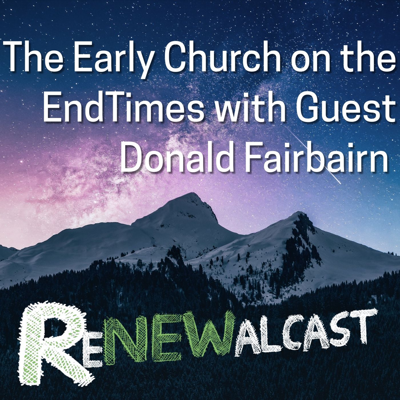 The Early Church on the EndTimes with Guest Donald Fairbairn
