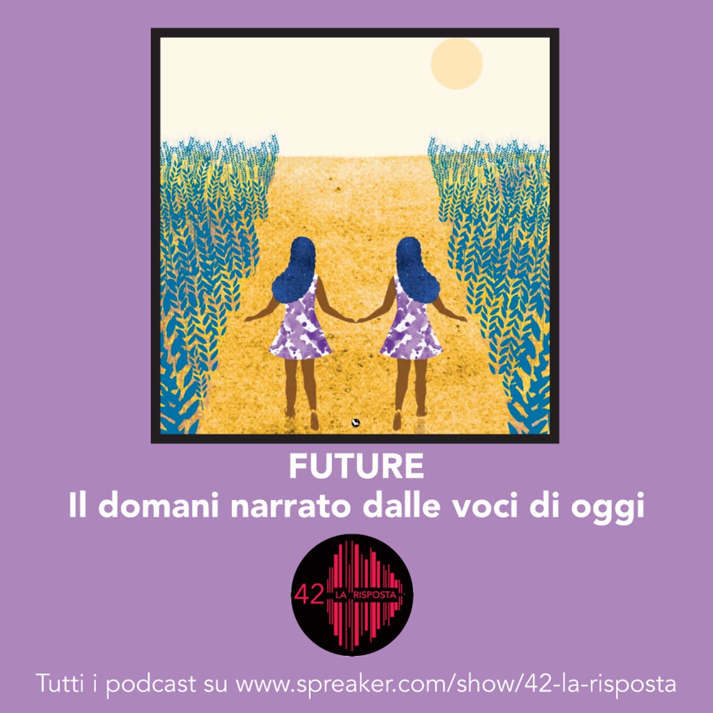Stagione 7_ ep. 8: Future - Il domani narrato dalle voci di oggi episode artwork