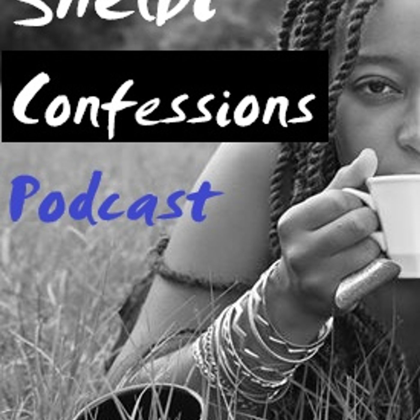 shelbi                          confessions » podcast