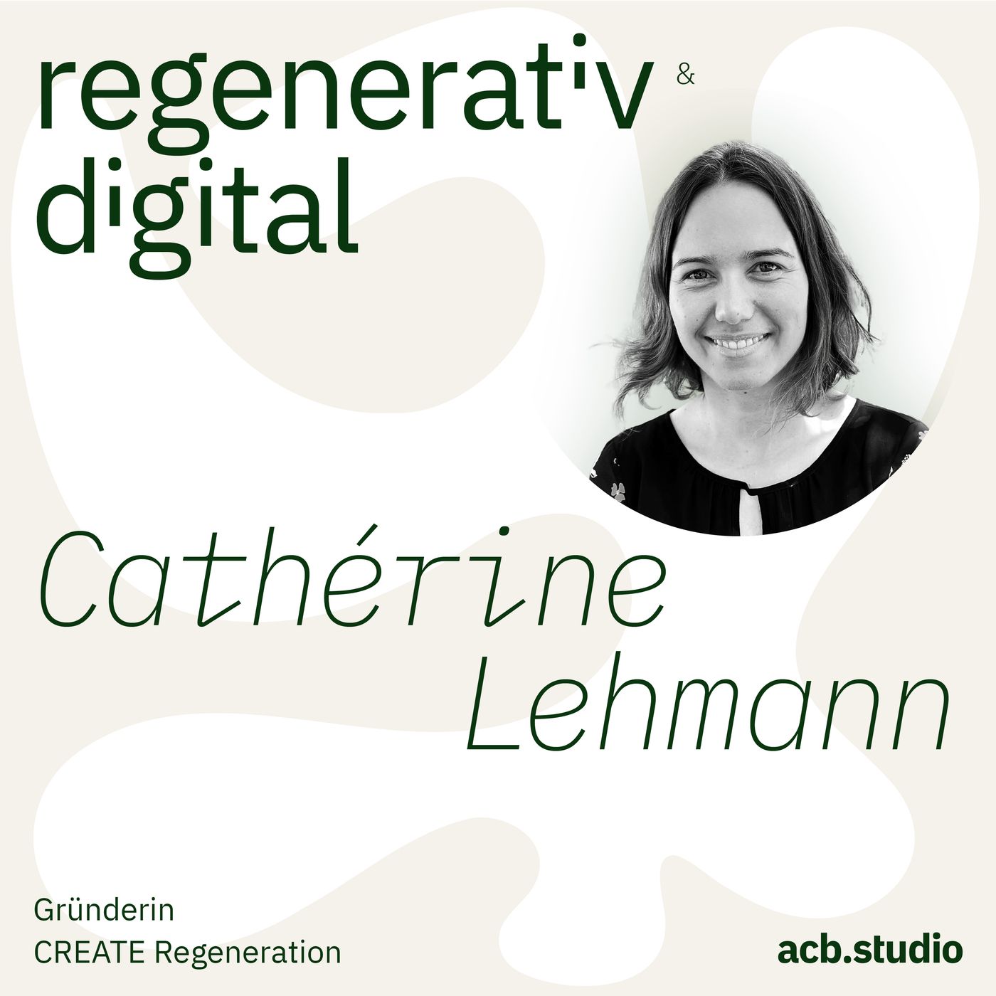#72 Cathérine Lehmann — Über die Verbindung innerer Transformation mit äußerem Systemwandel — Create Regeneration episode artwork