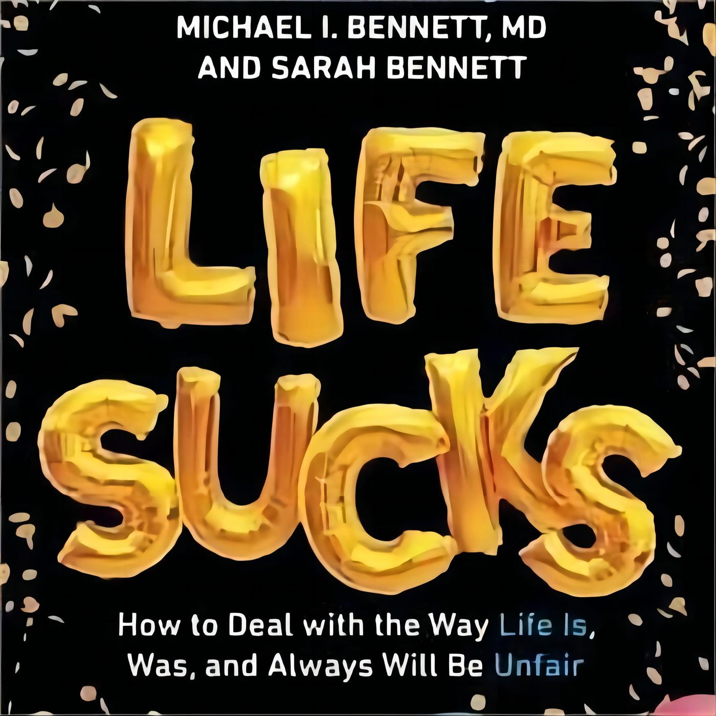 Embracing the Chaos: Navigating Life's Challenges in 'Life Sucks' by Michael I. Bennett