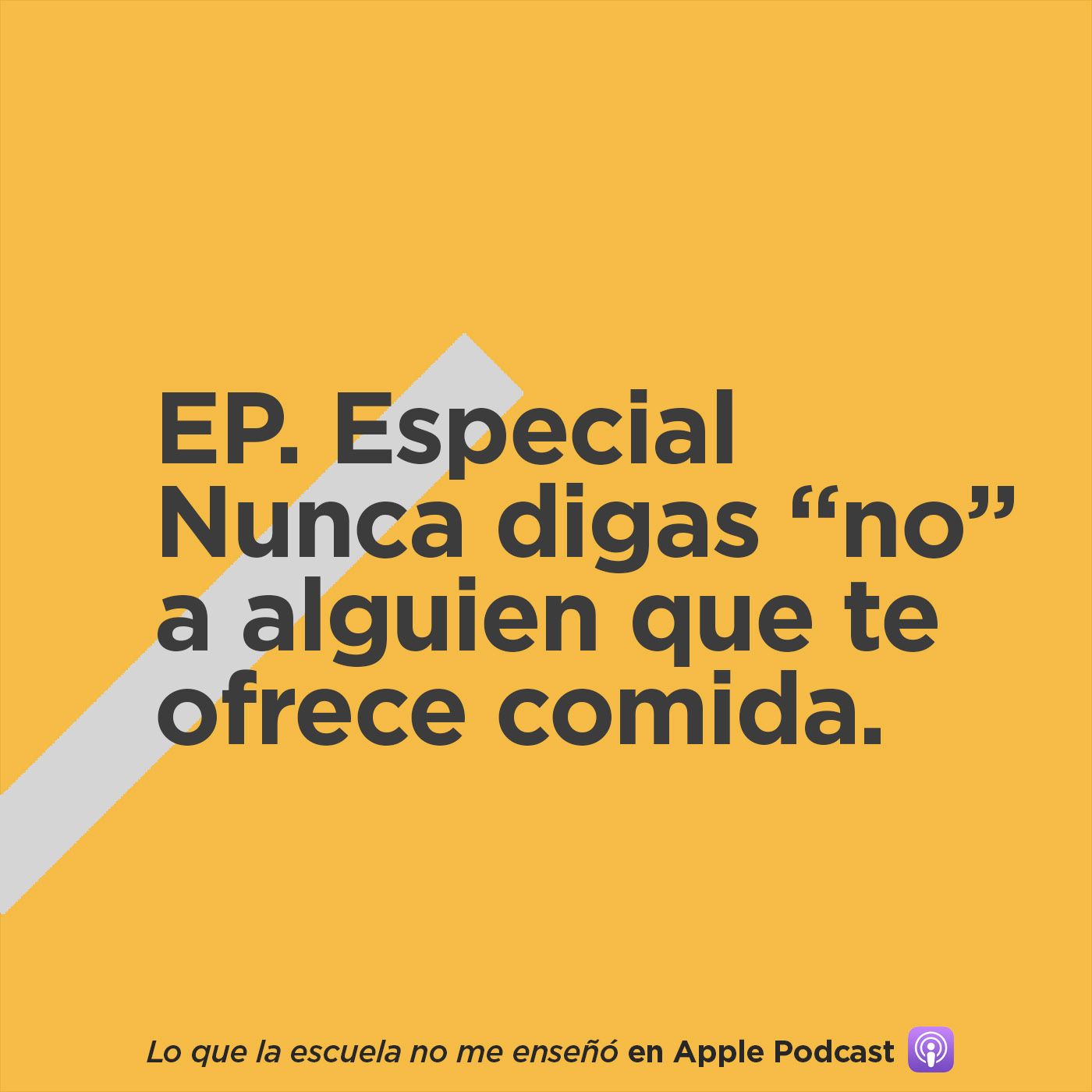 EP. Especial - Nunca digas "no" a alguien que te ofrece comida.
