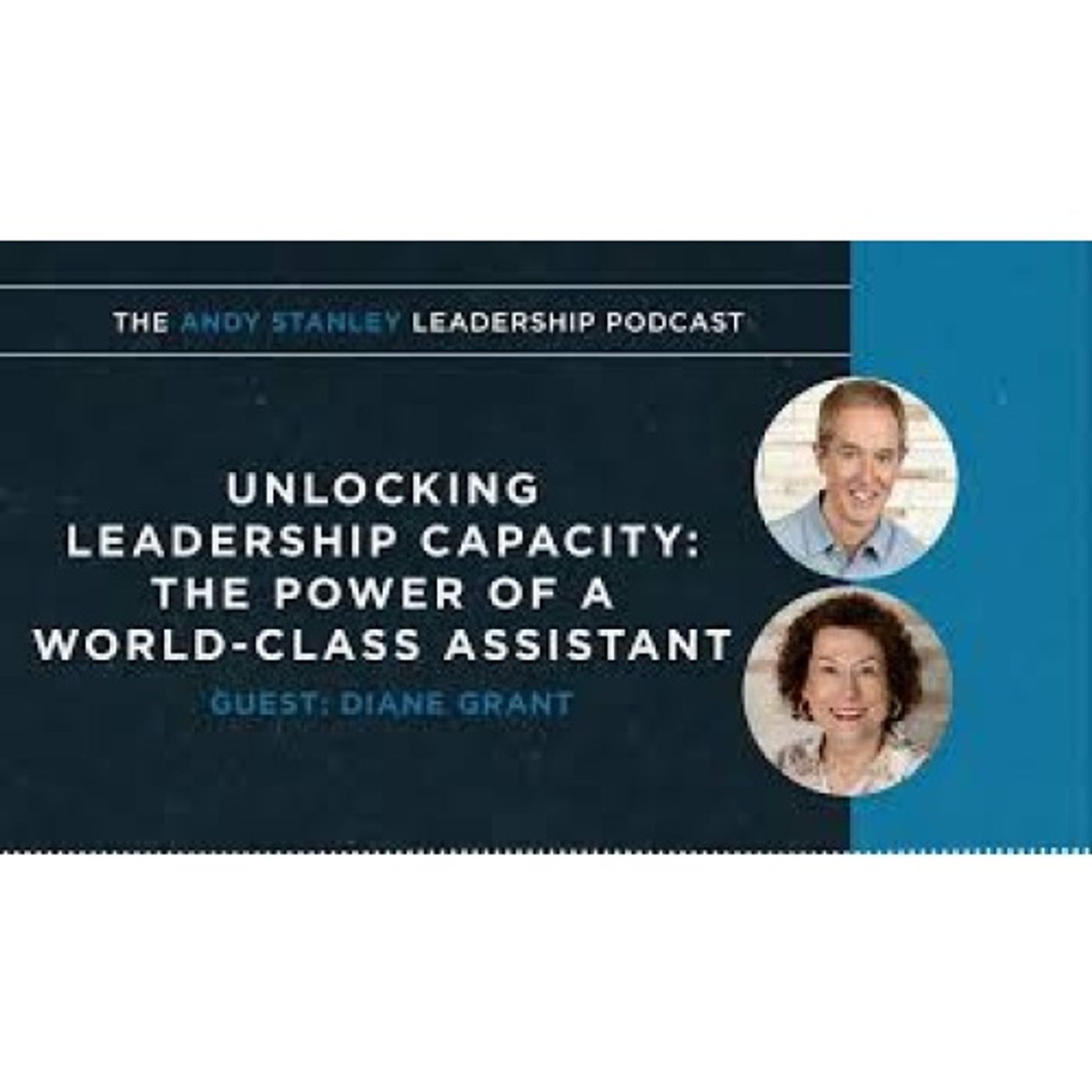 Andy Stanley -  Unlocking Leadership Capacity_ The Power of a World-Class Assistant x Diane Grant