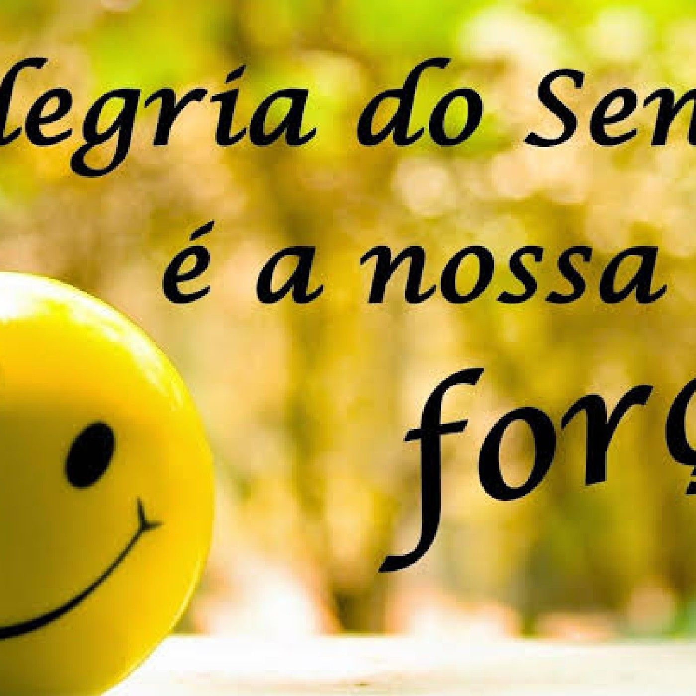 A Alegria do Senhor é a Nossa Força!!!