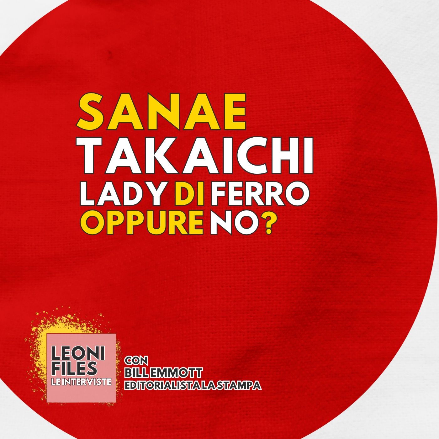 Sanae Takaichi. Lady di Ferro...oppure no? - LeoniFiles con Bill Emmott